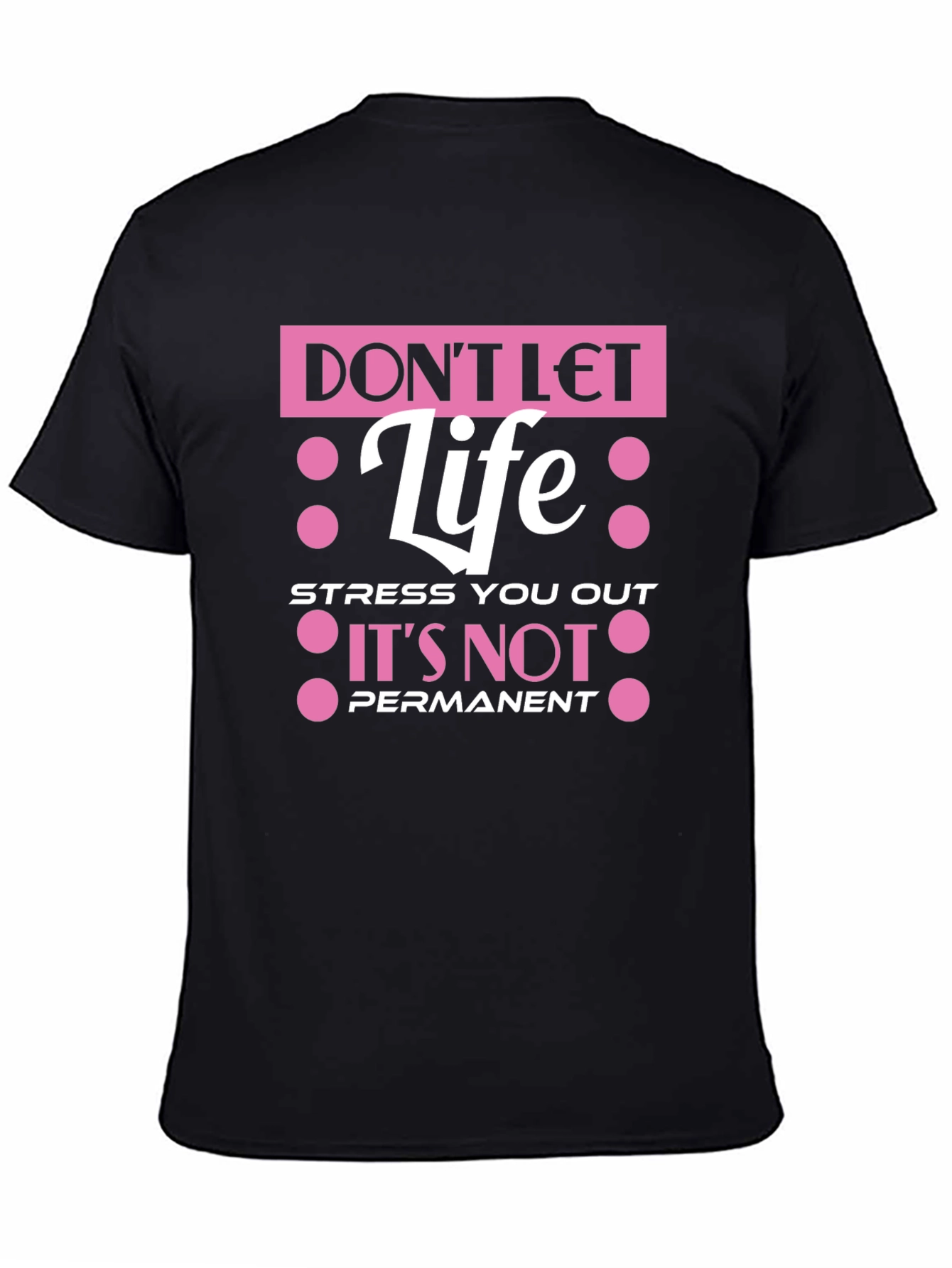 Dont Let Life Stress You Out T-Shirt