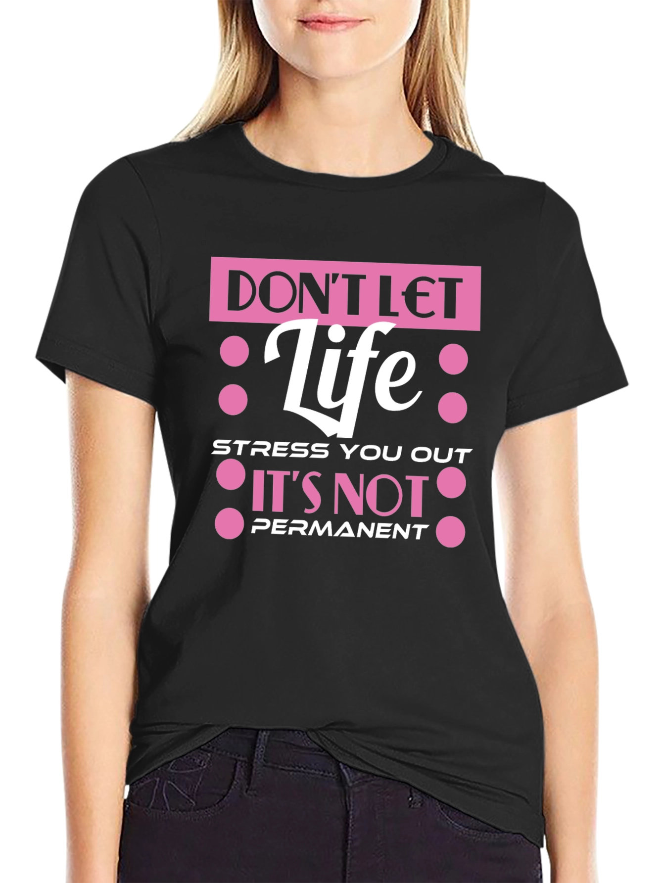 Dont Let Life Stress You Out T-Shirt