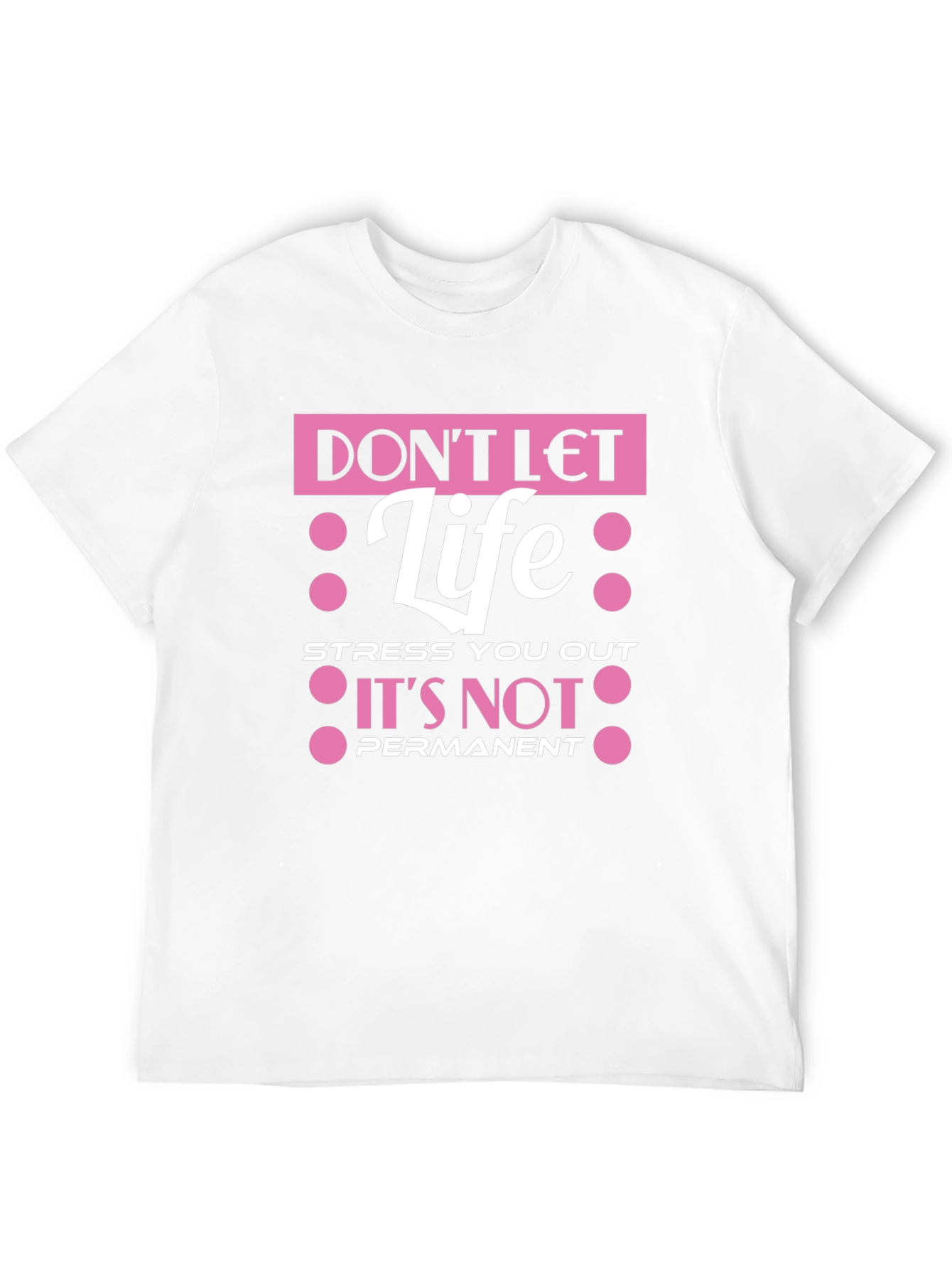 Dont Let Life Stress You Out T-Shirt