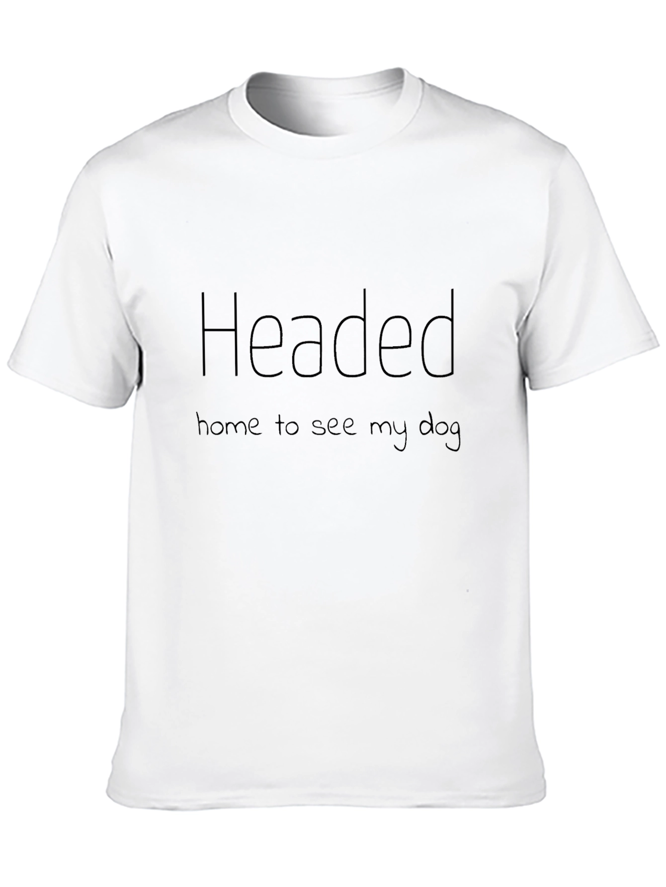 Headed Home To See My Dog - Graphic Tee