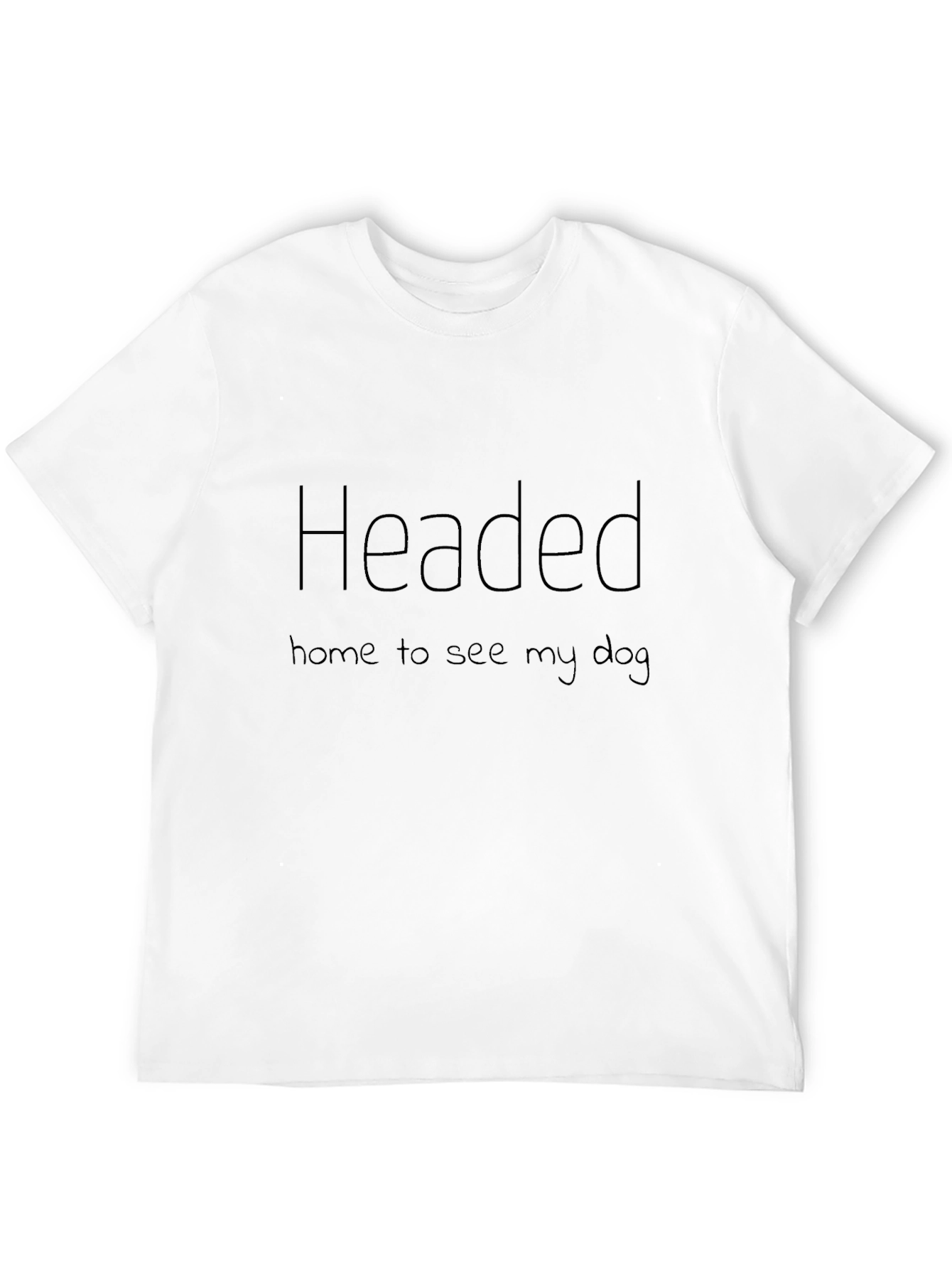 Headed Home To See My Dog - Graphic Tee