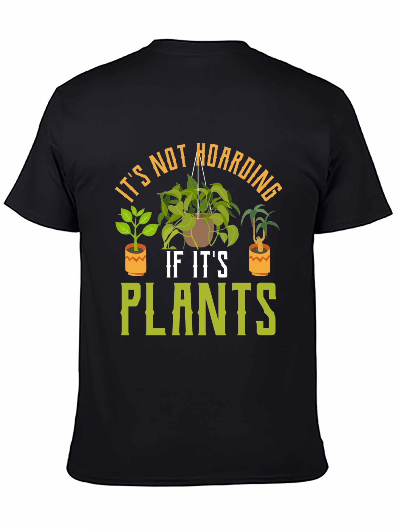 Its Not Hoarding If Its Plants T-Shirt