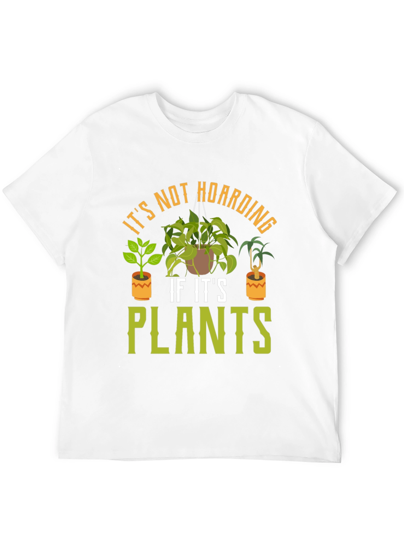 Its Not Hoarding If Its Plants T-Shirt