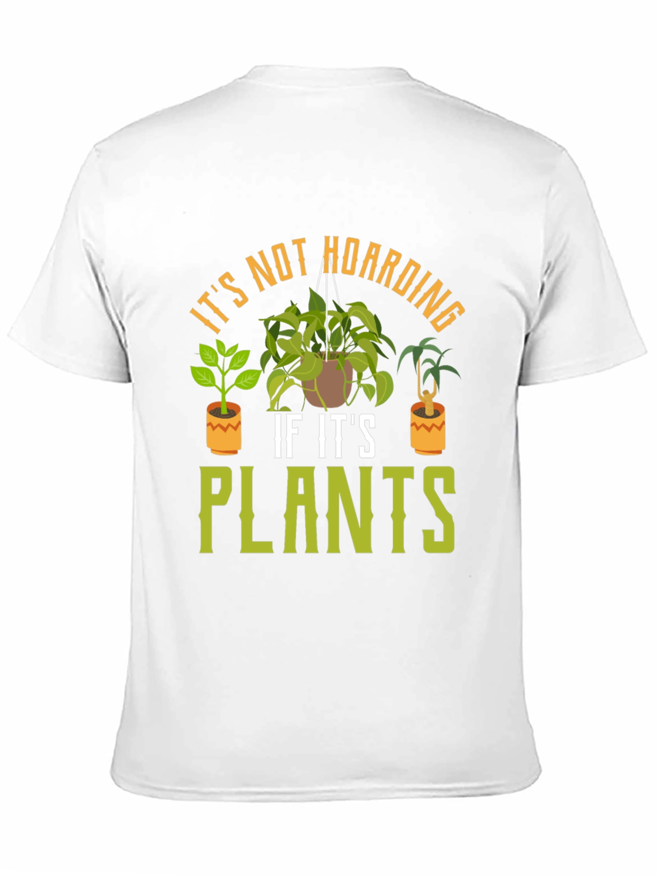 Its Not Hoarding If Its Plants T-Shirt