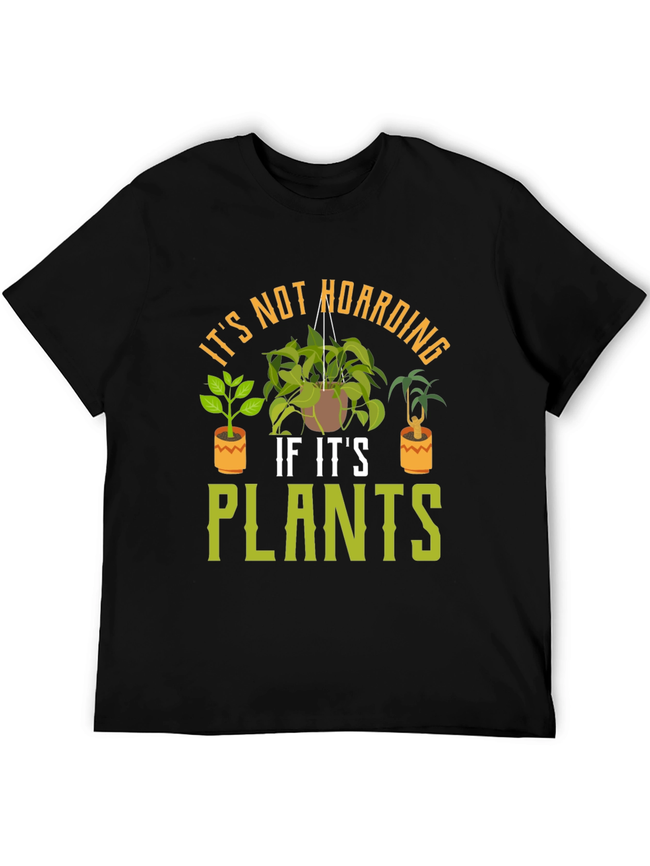 Its Not Hoarding If Its Plants T-Shirt
