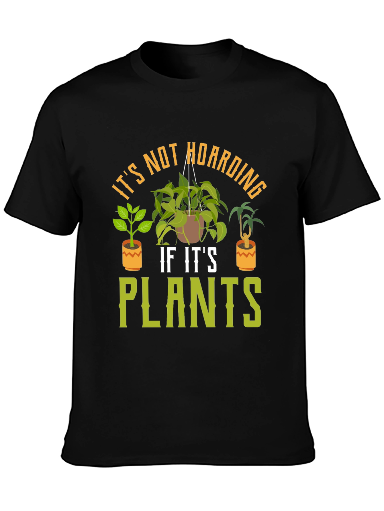 Its Not Hoarding If Its Plants T-Shirt
