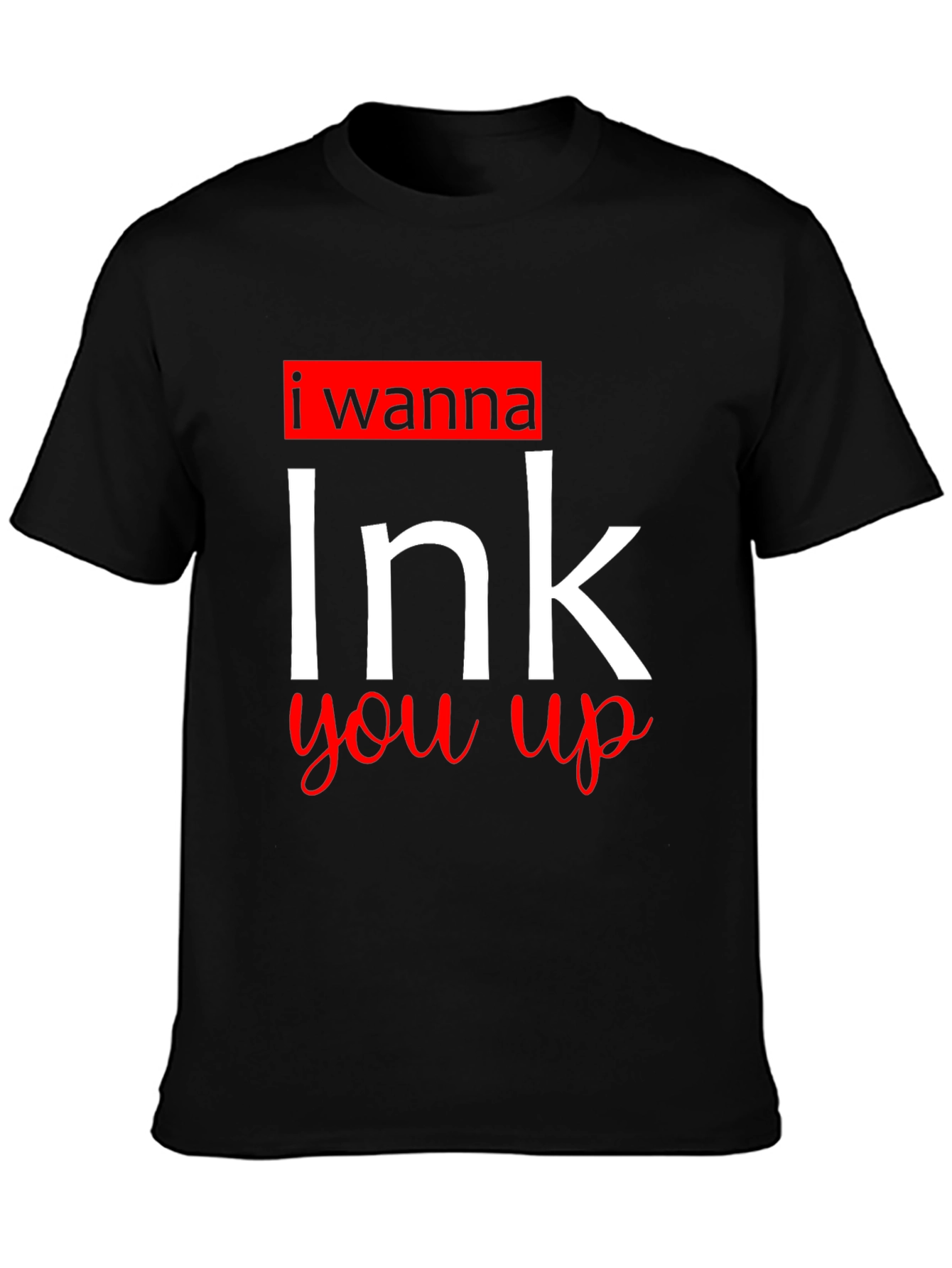 I Wanna Ink You Up Black T-Shirt