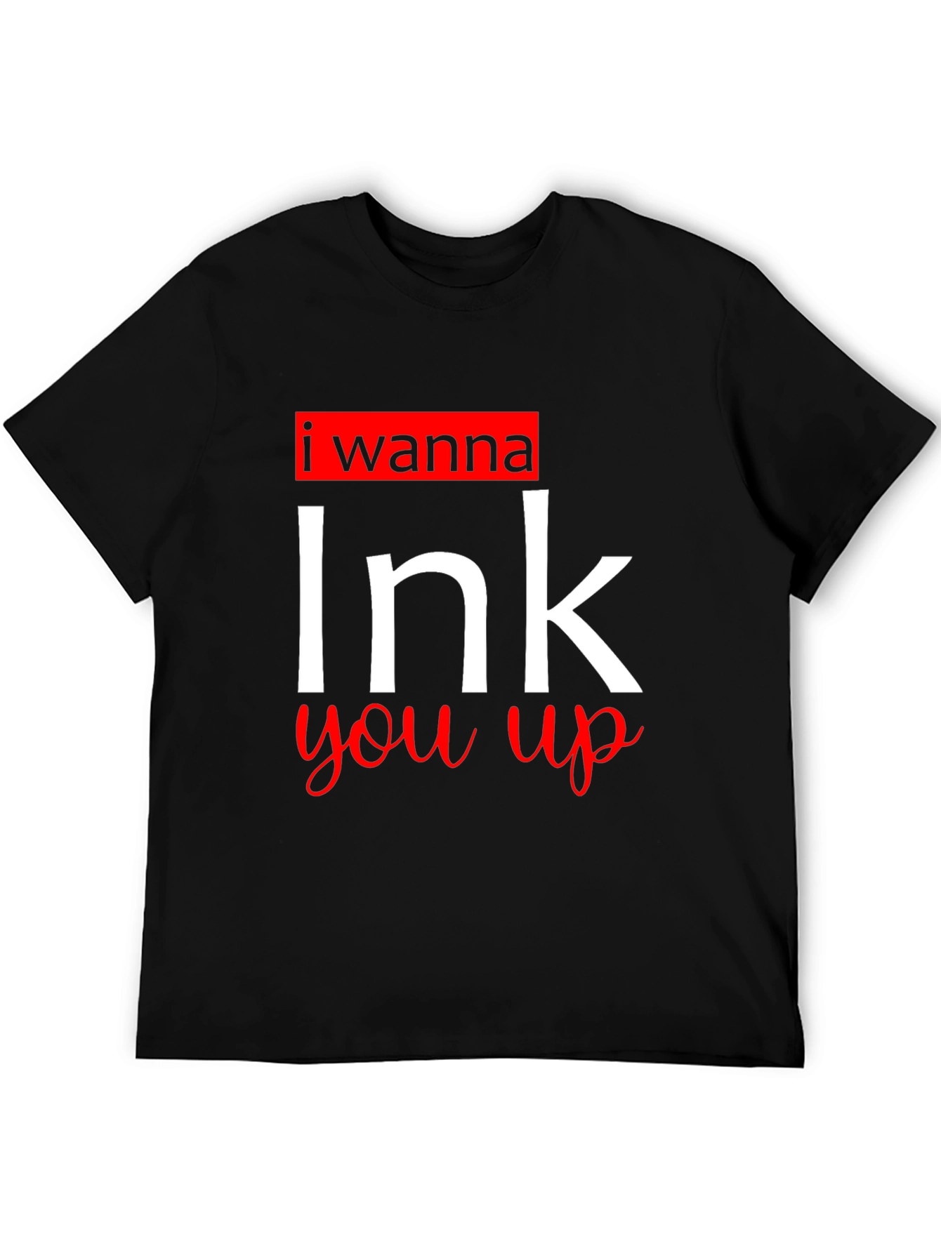 I Wanna Ink You Up Black T-Shirt