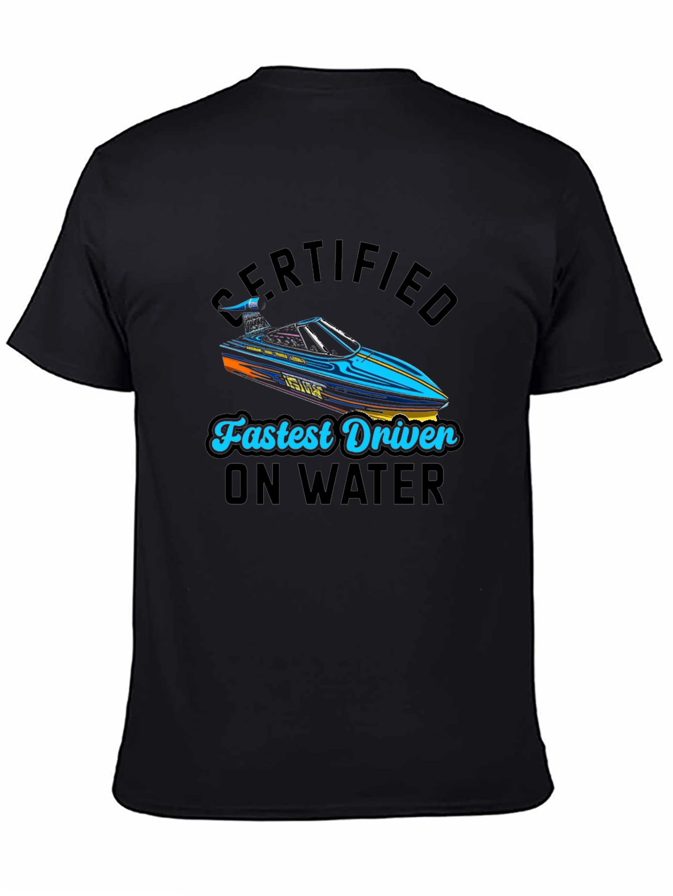 Certified Fastest Driver on Water T-Shirt