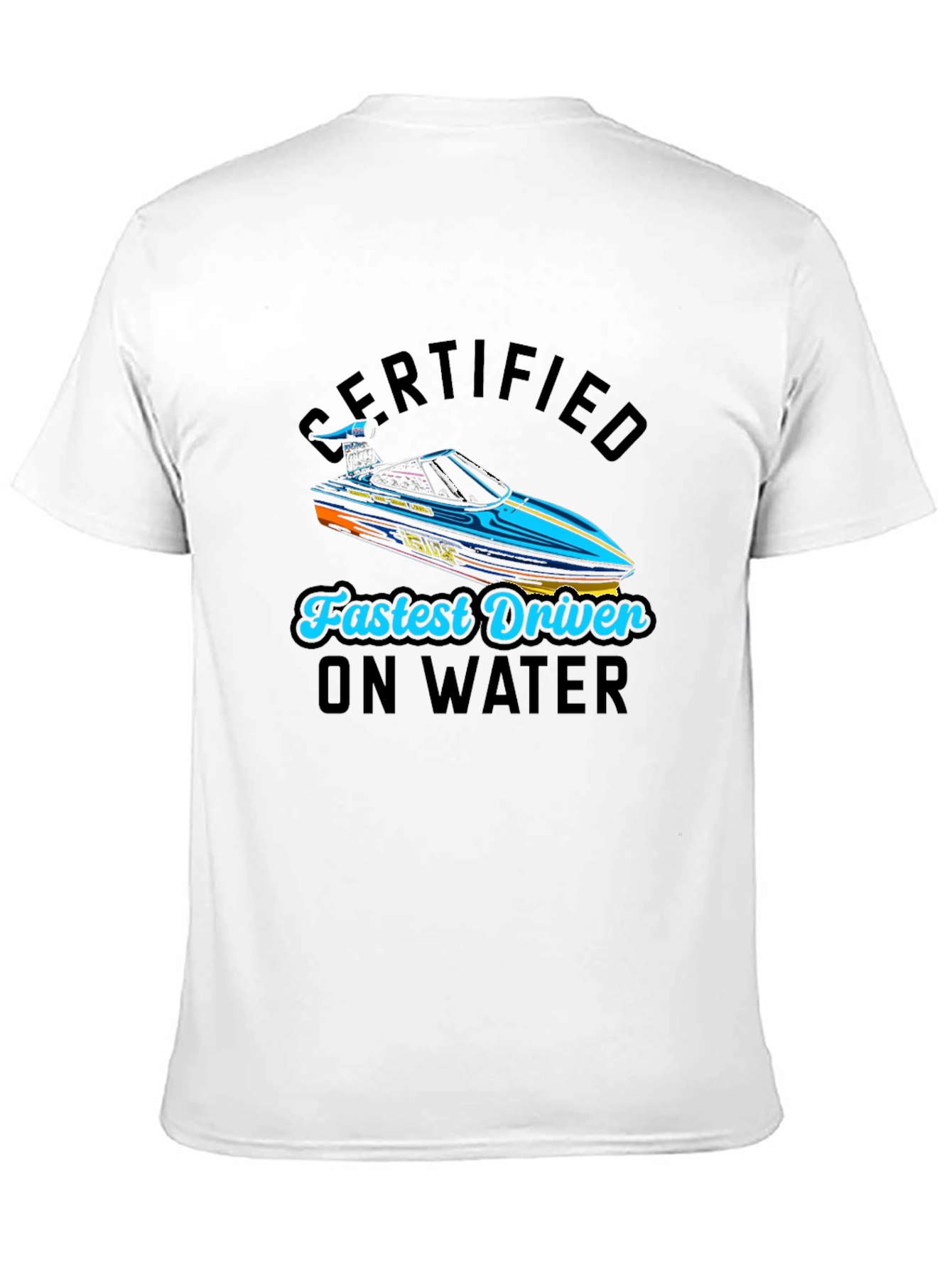 Certified Fastest Driver on Water T-Shirt