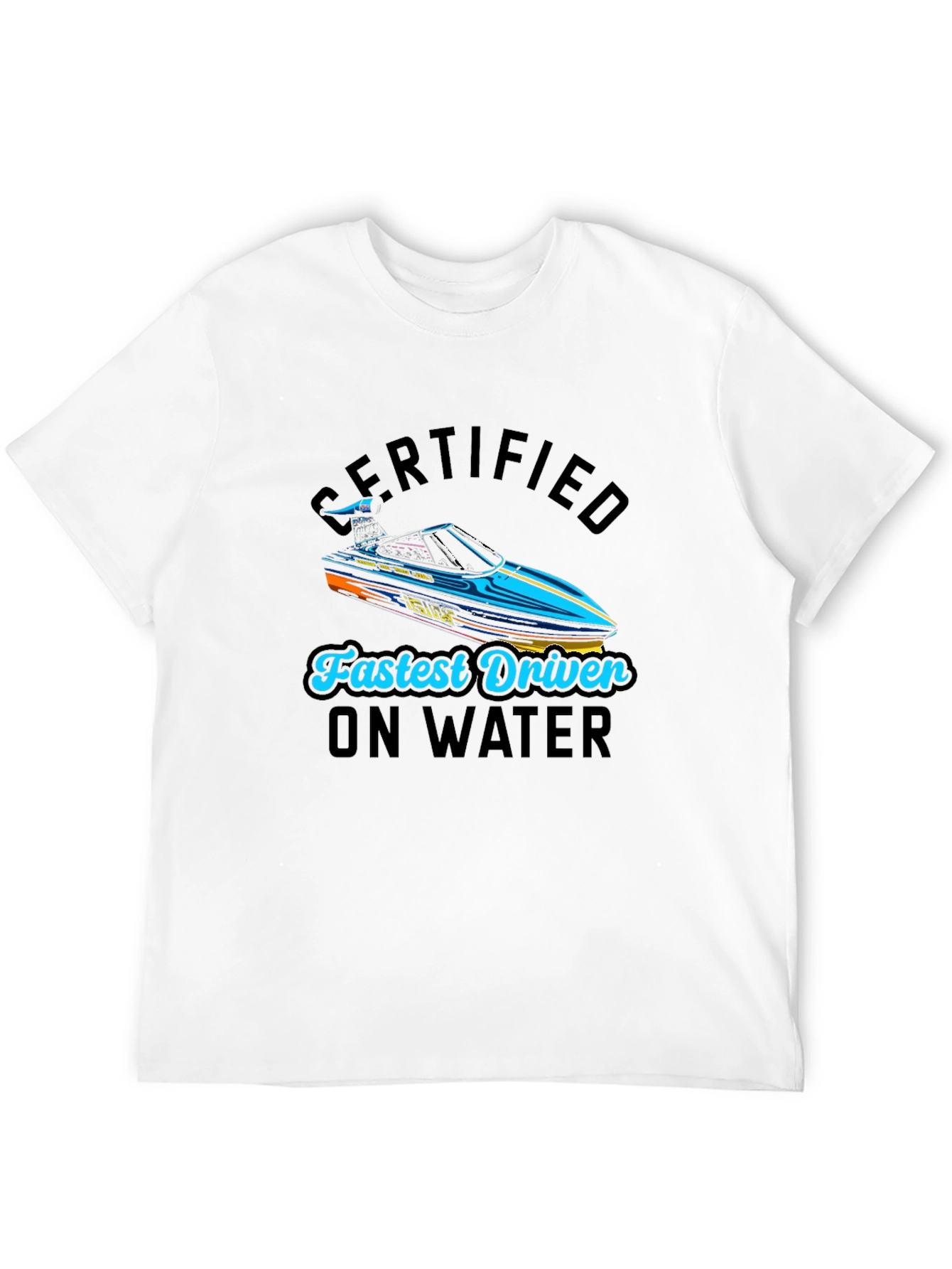 Certified Fastest Driver on Water T-Shirt