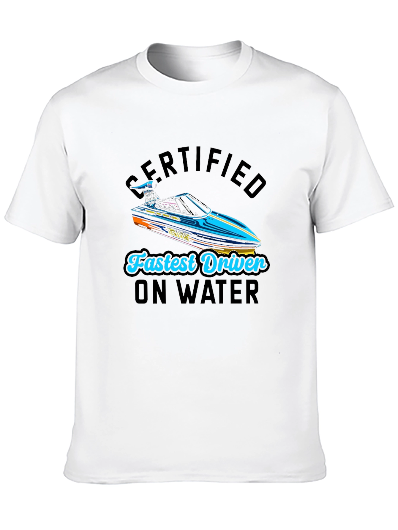 Certified Fastest Driver on Water T-Shirt