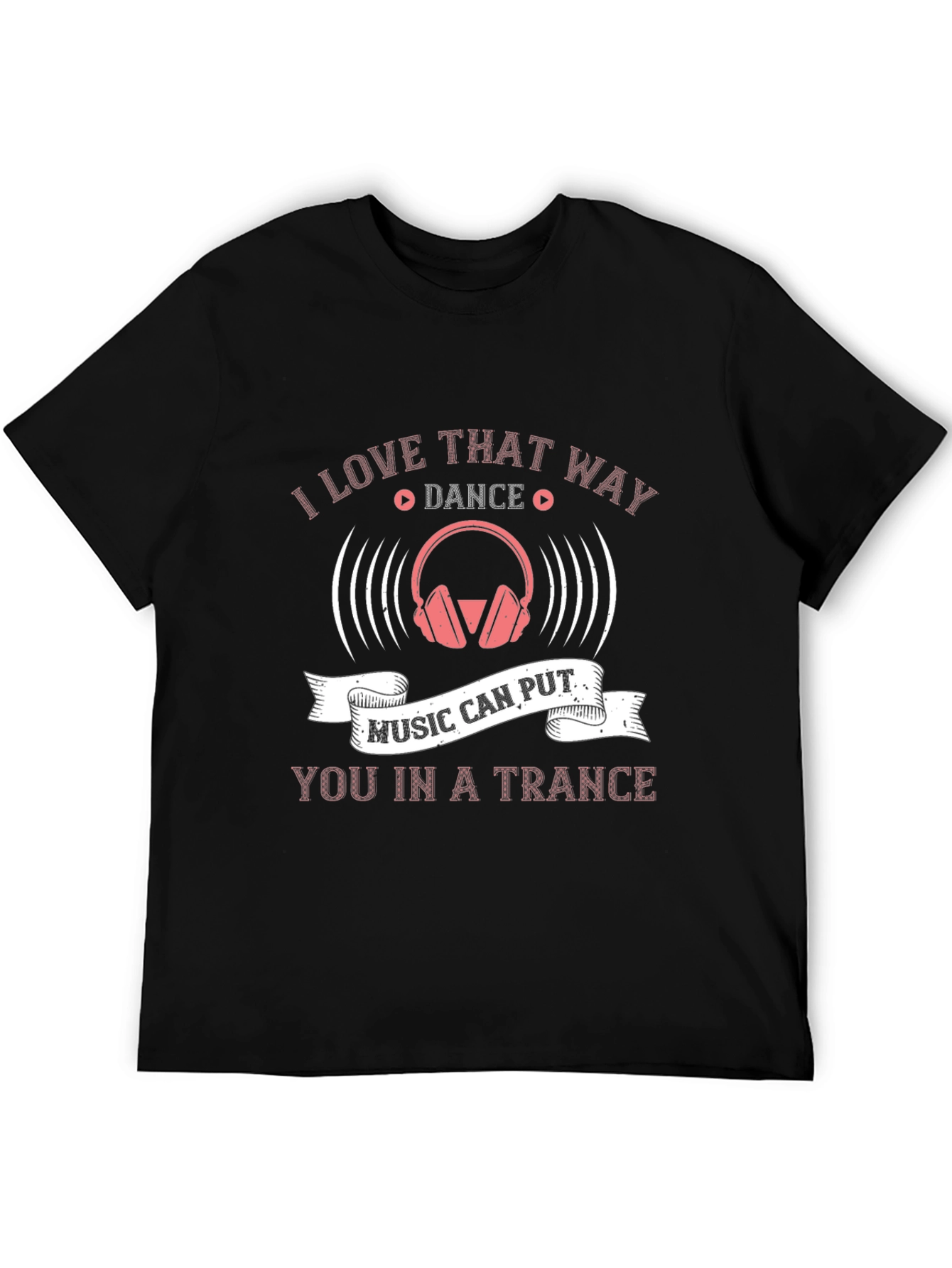 Music Trance T-Shirt - Love That Way
