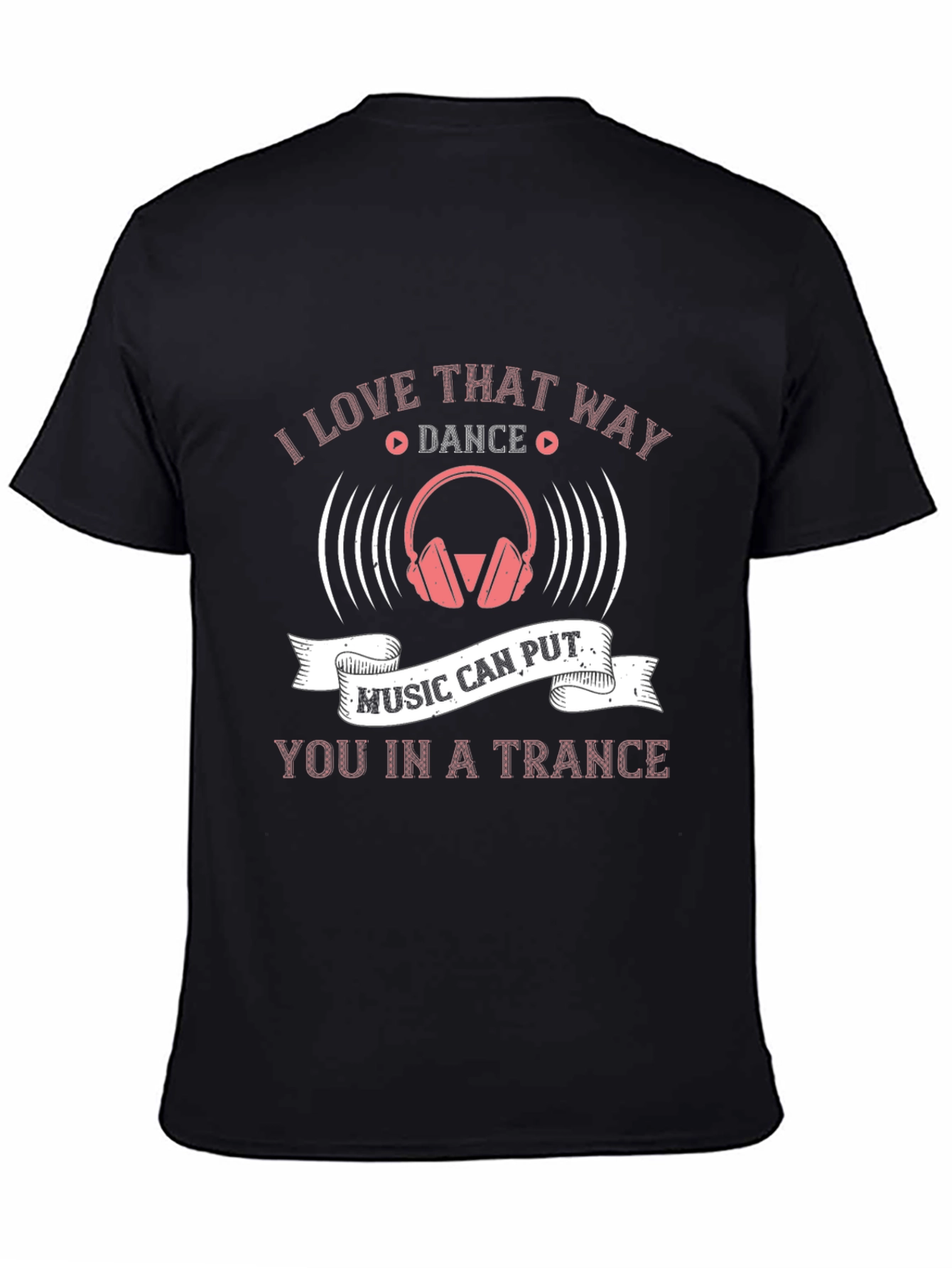Music Trance T-Shirt - Love That Way