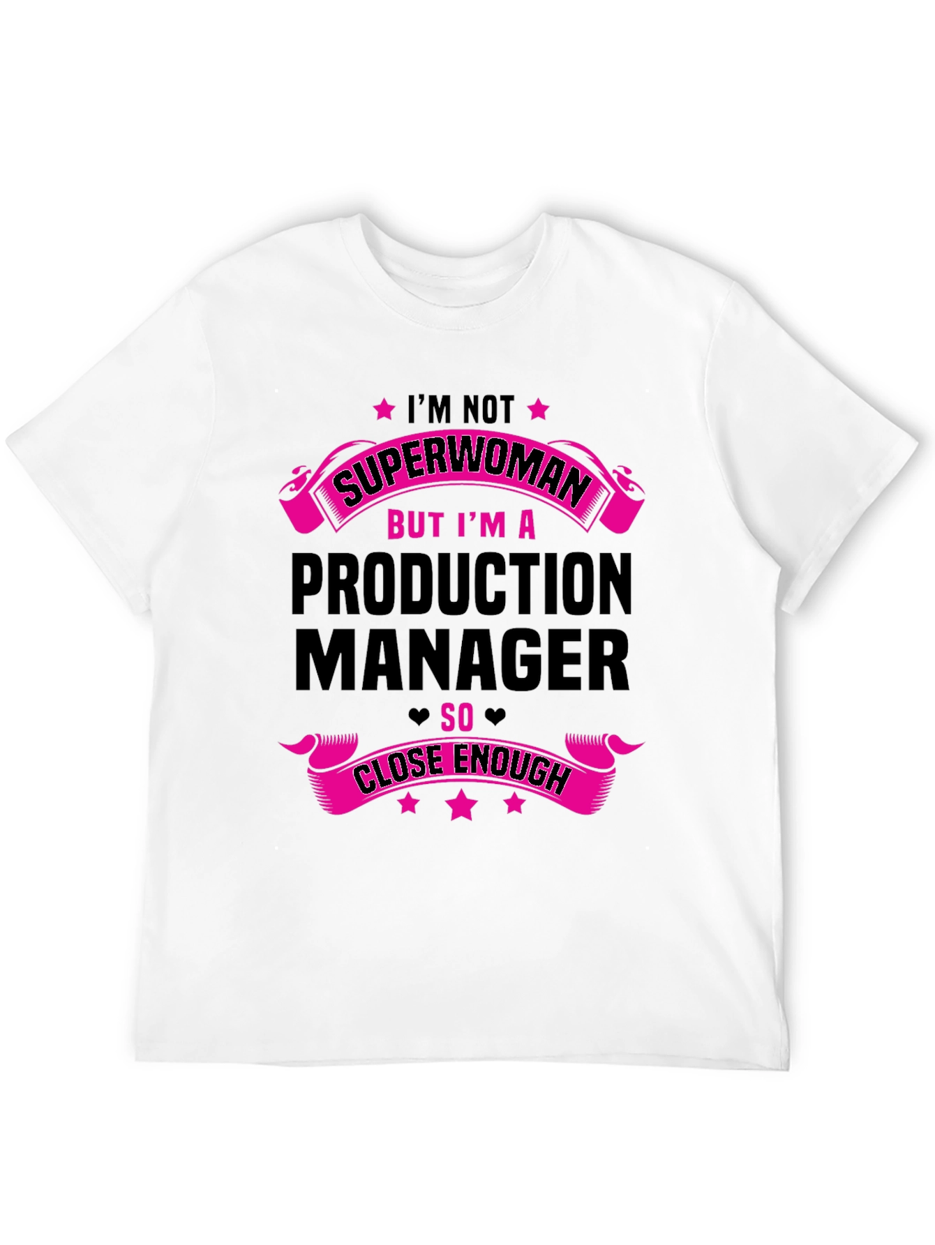 Production Manager T-Shirt - Superwoman Close Enough