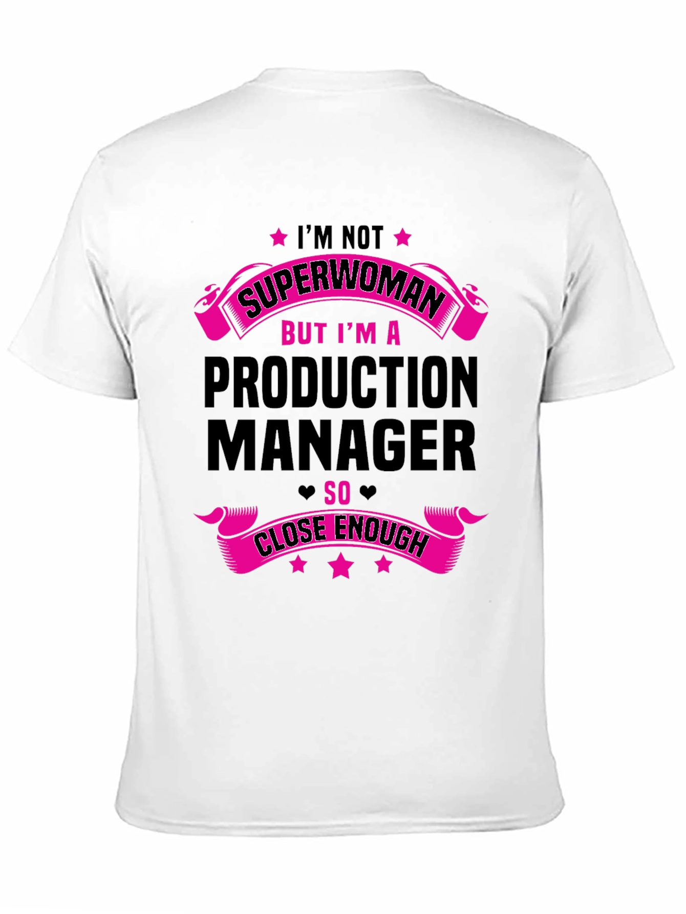 Production Manager T-Shirt - Superwoman Close Enough