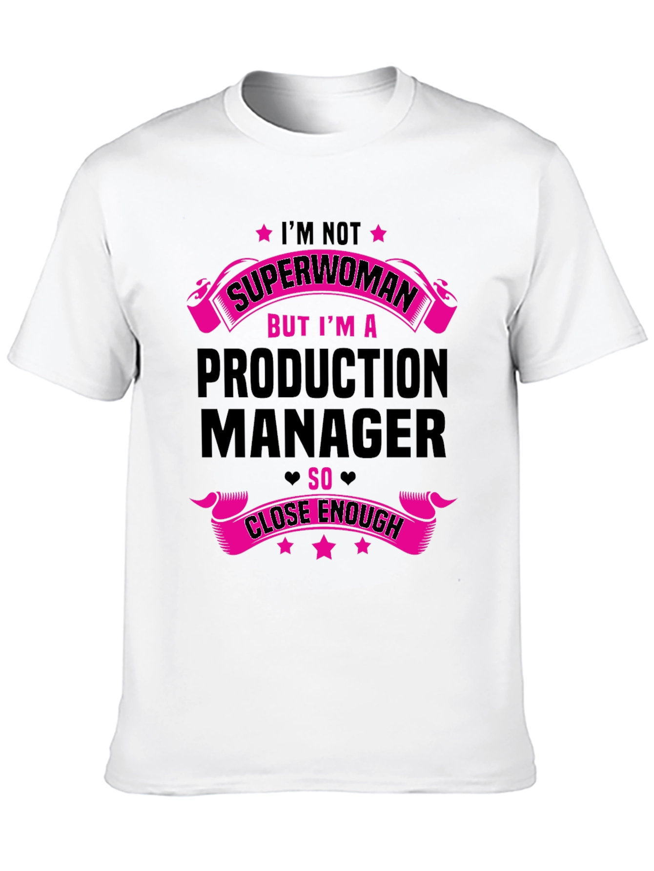 Production Manager T-Shirt - Superwoman Close Enough