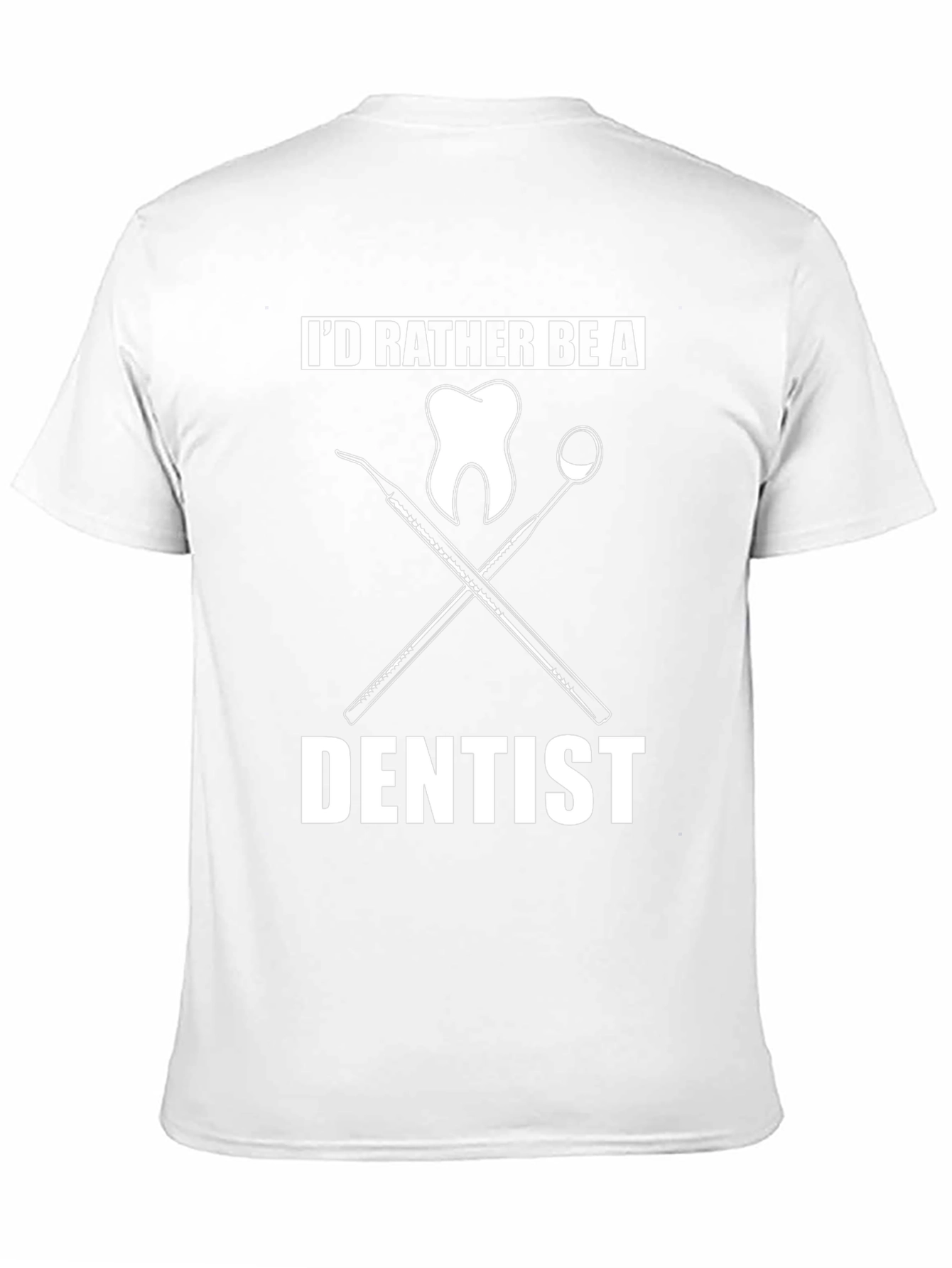 Dentist T-Shirt - Id Rather Be a Dentist