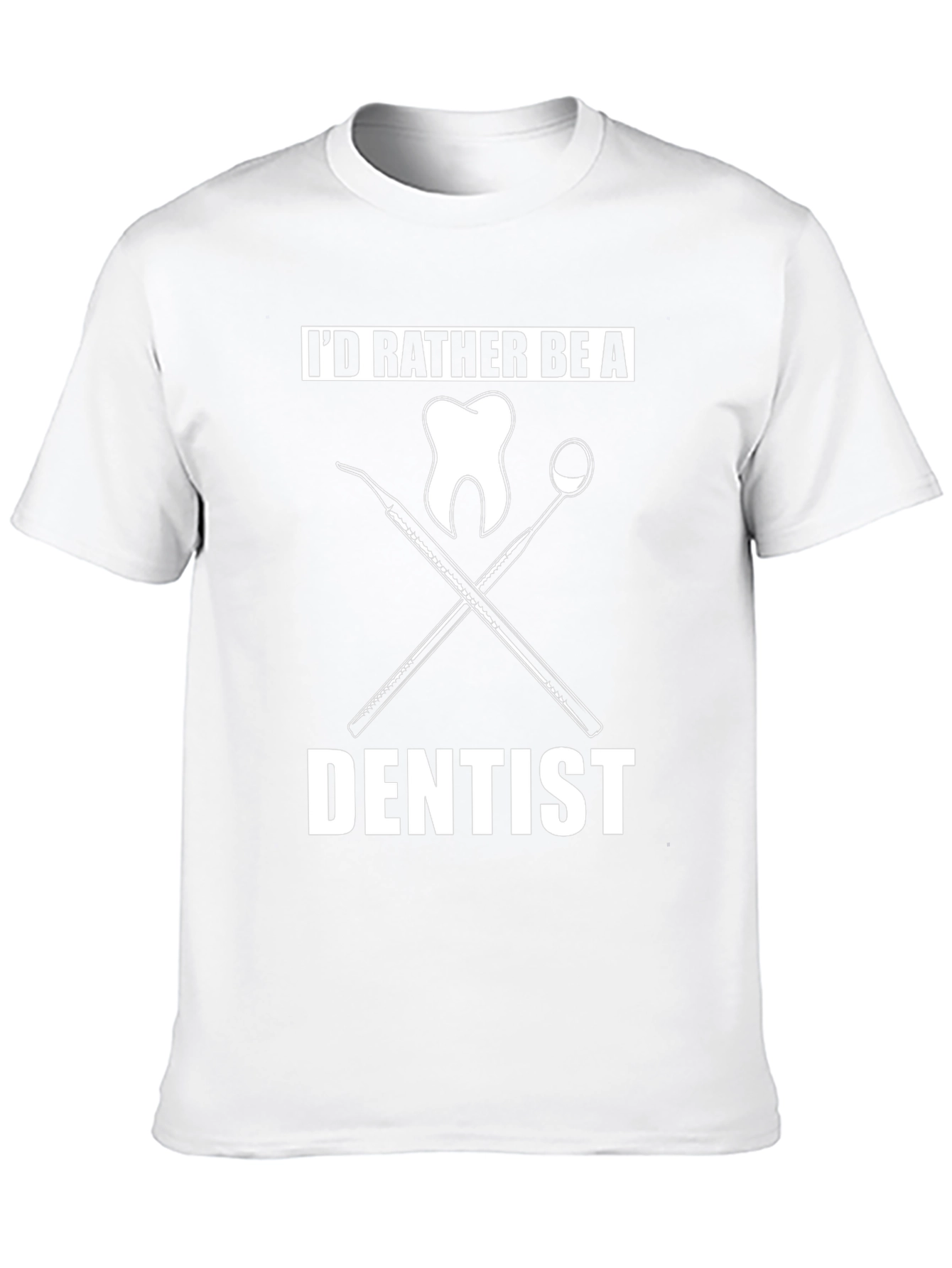 Dentist T-Shirt - Id Rather Be a Dentist