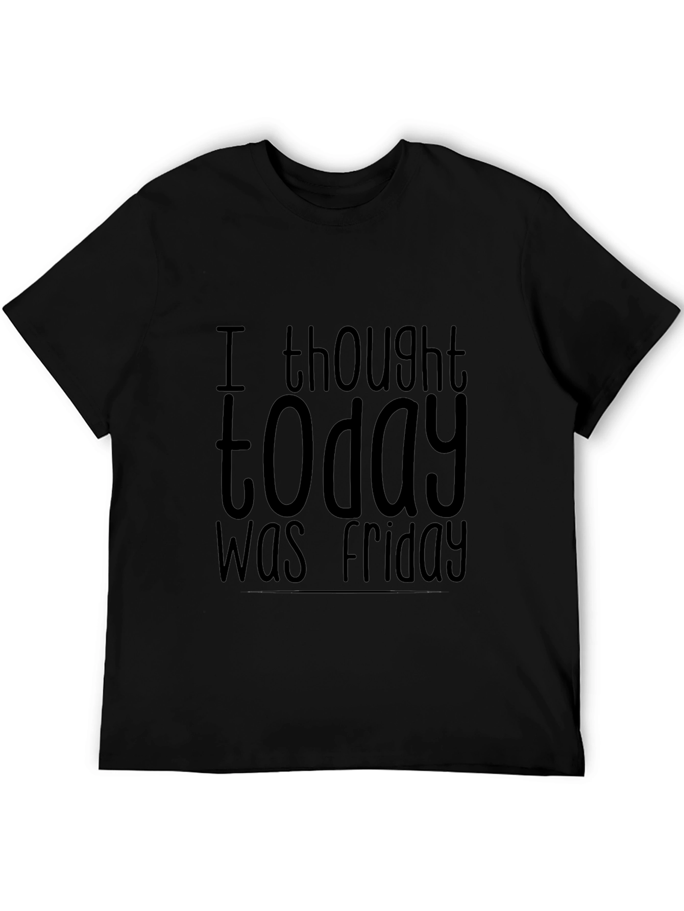Humorous I Thought Today Was Friday Black T-Shirt