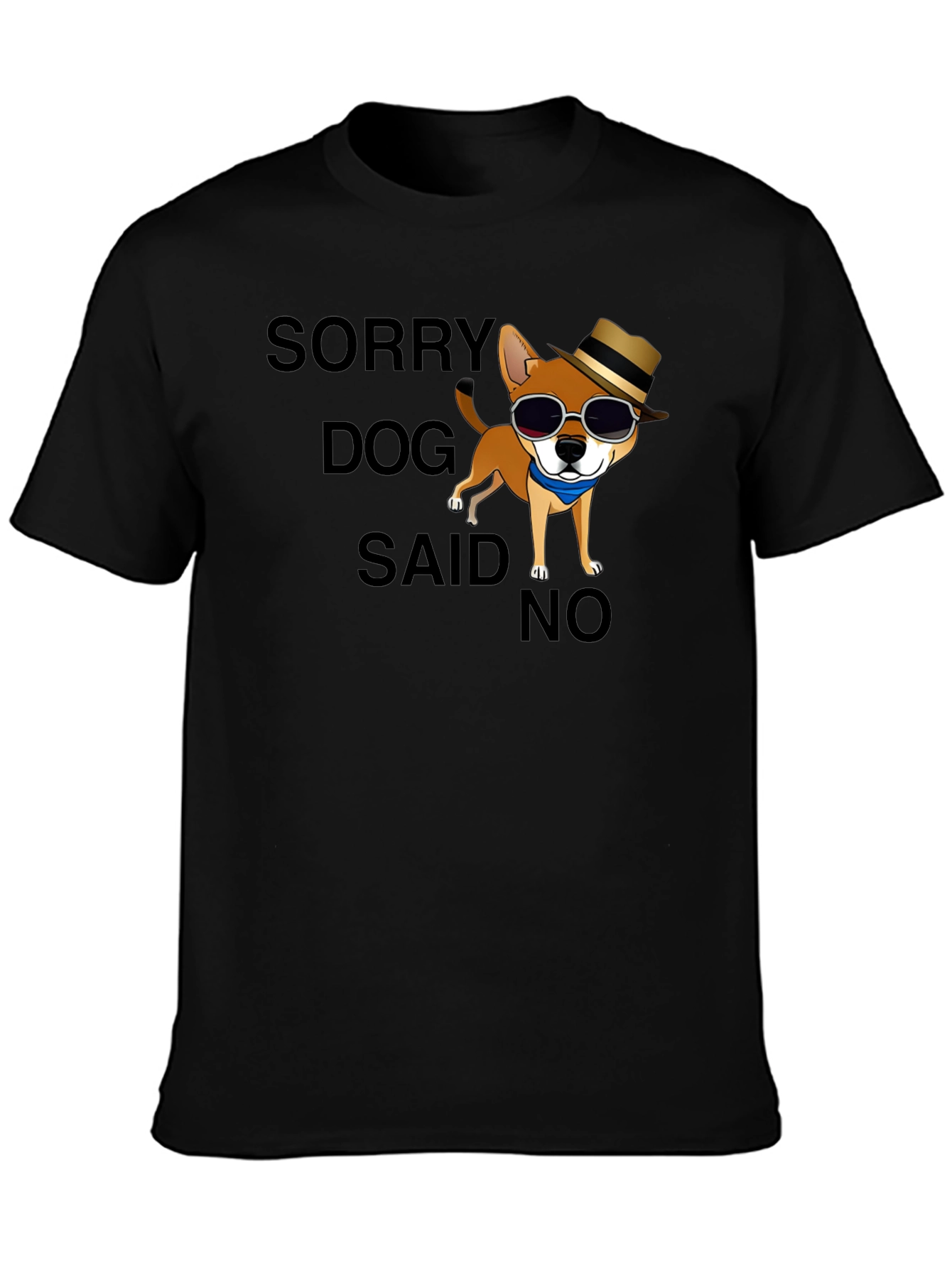 Sorry Dog Said No T-Shirt Funny Graphic Tee