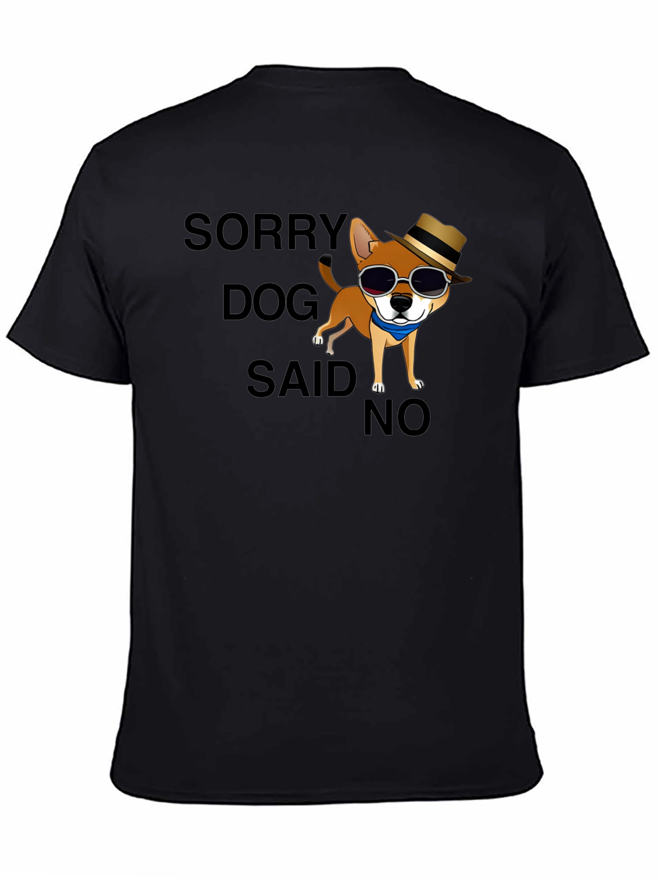 Sorry Dog Said No T-Shirt Funny Graphic Tee