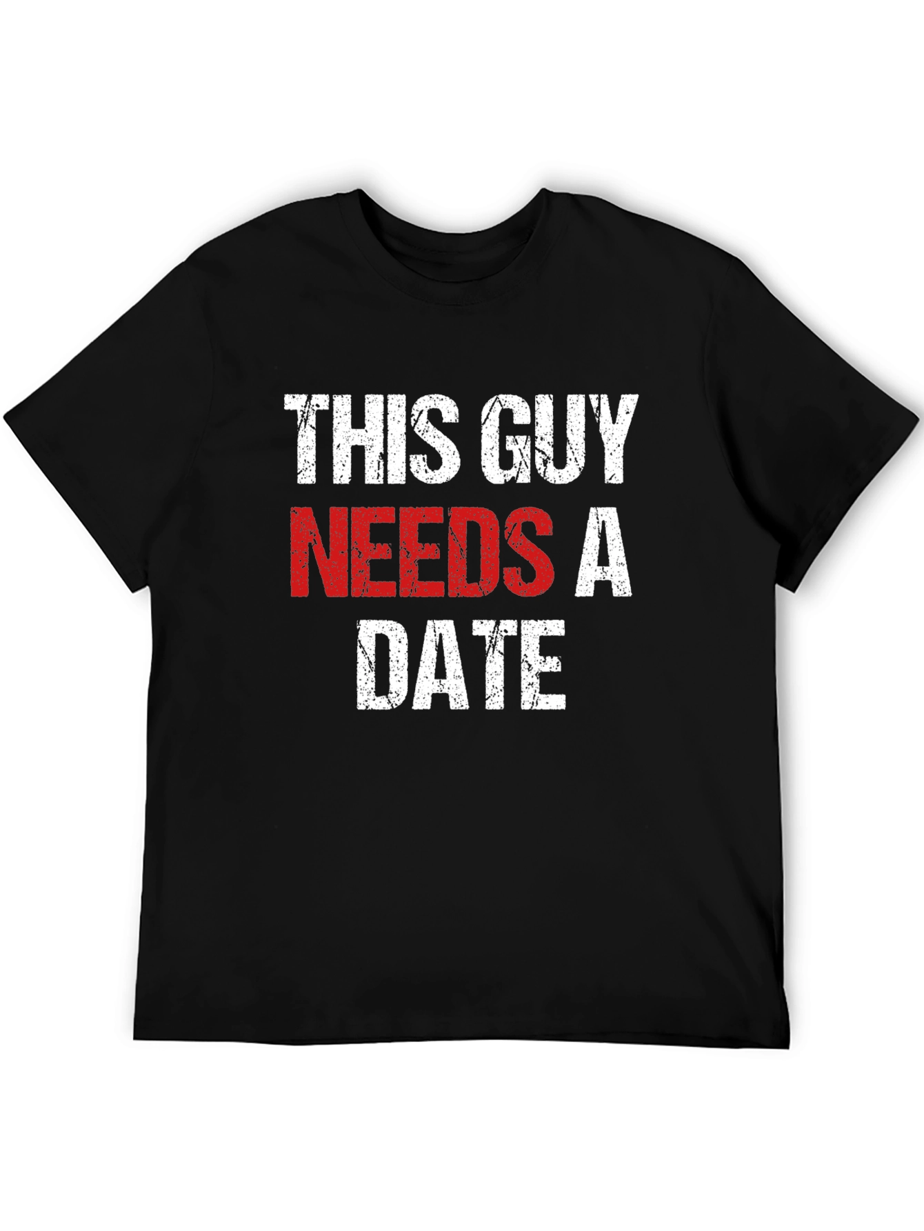 This Guy Needs a Date - Novelty T-Shirt