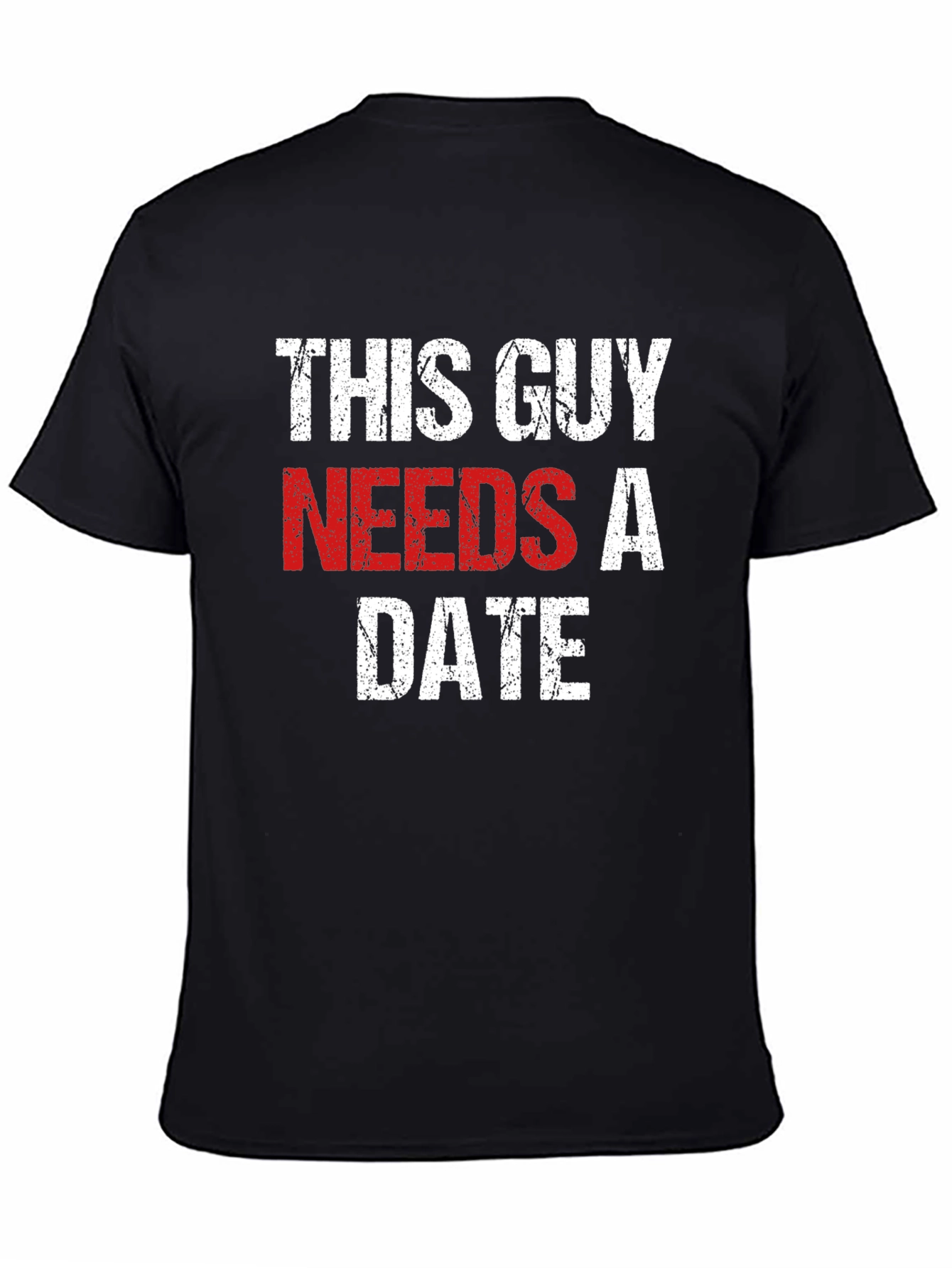 This Guy Needs a Date - Novelty T-Shirt