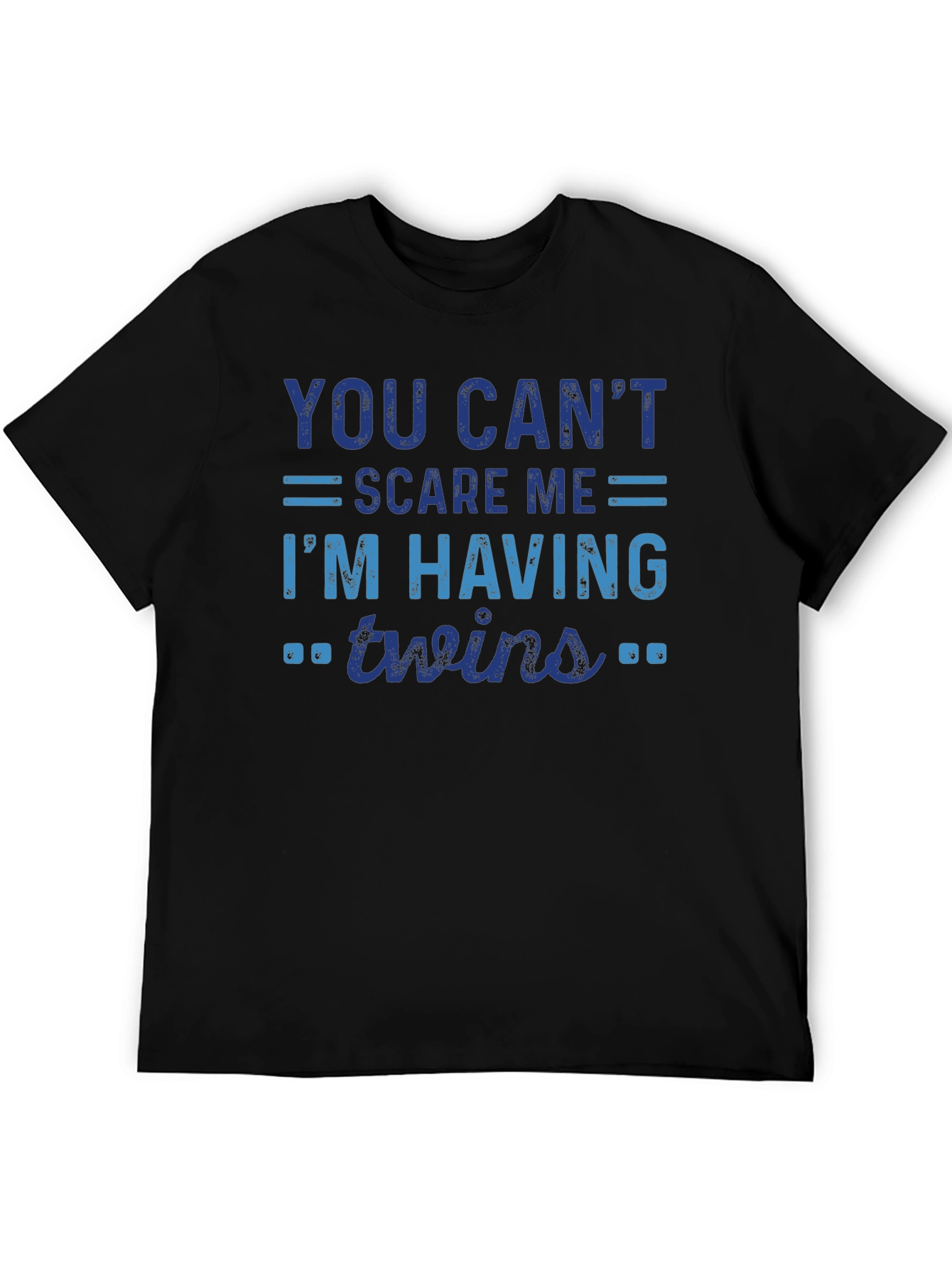 You Cant Scare Me Im Having Twins T-Shirt