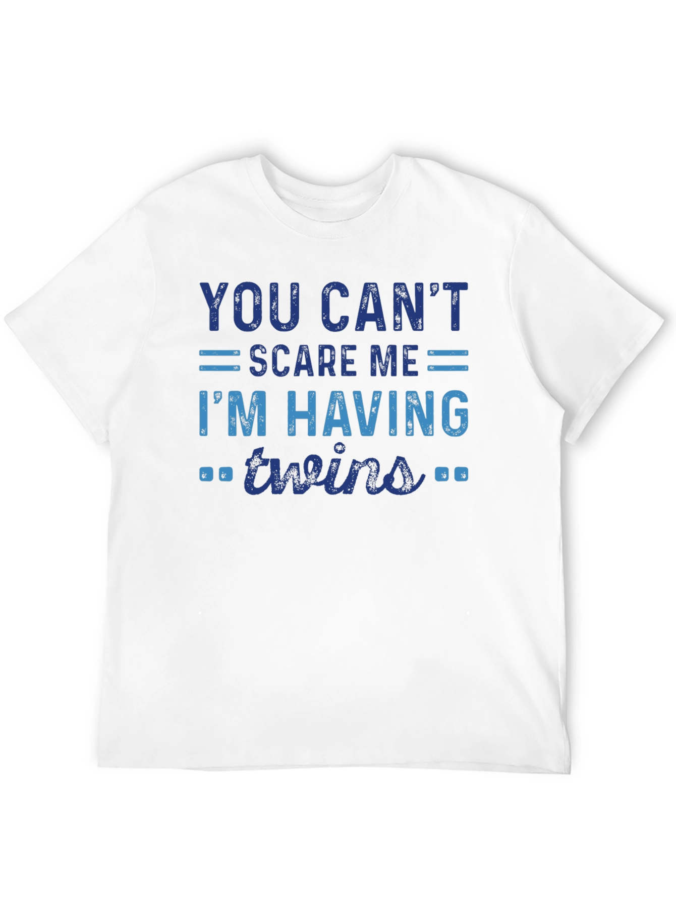 You Cant Scare Me Im Having Twins T-Shirt