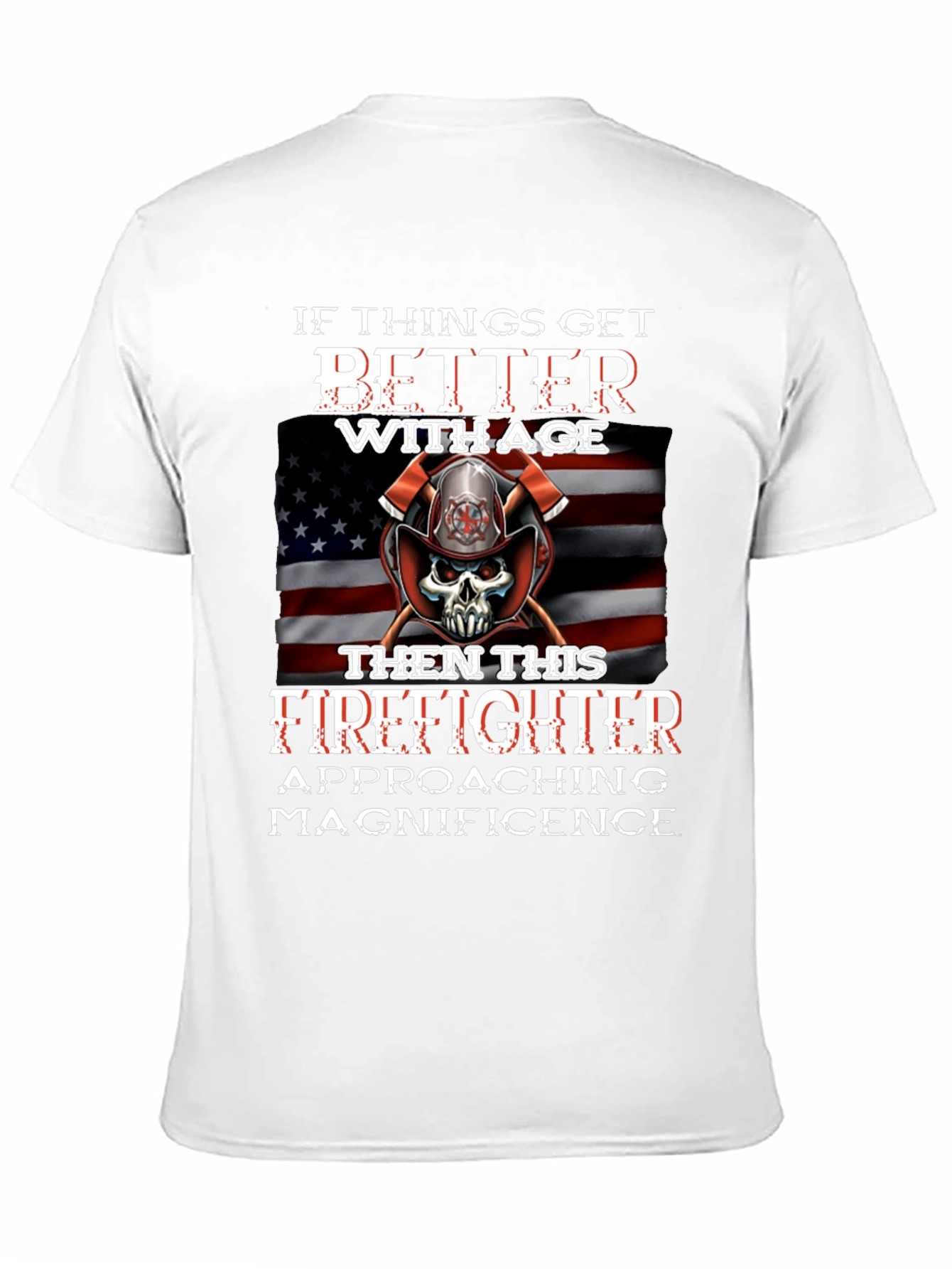 Firefighter T-Shirt: Better With Age