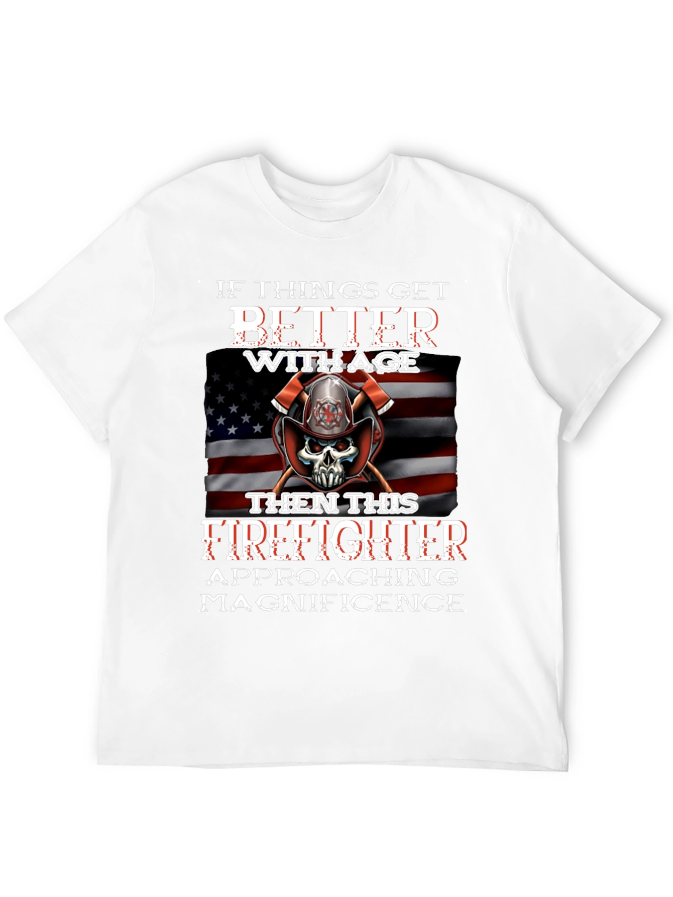 Firefighter T-Shirt: Better With Age