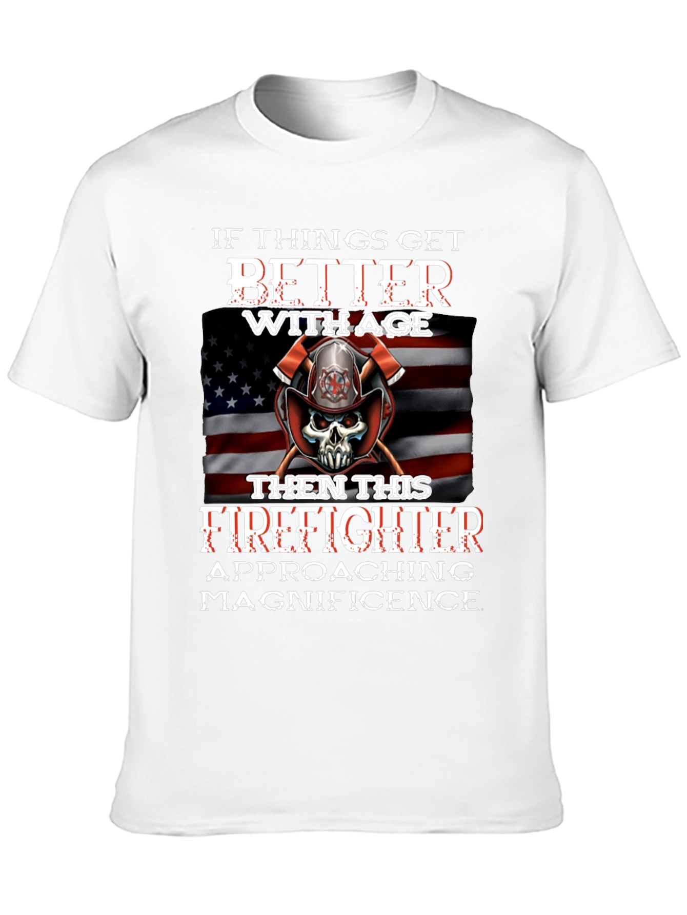 Firefighter T-Shirt: Better With Age
