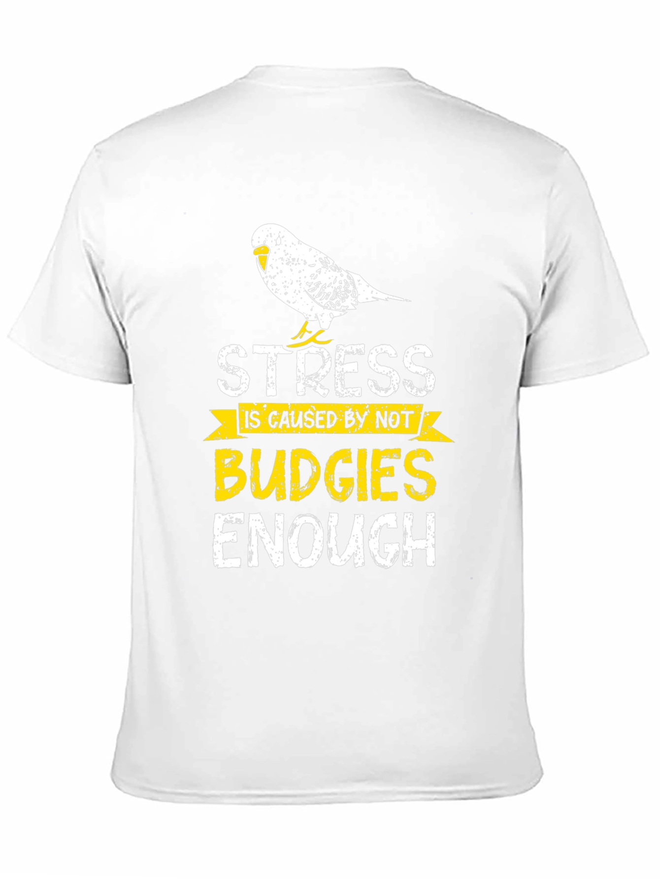 Stress Caused by Not Budgies Enough T-Shirt