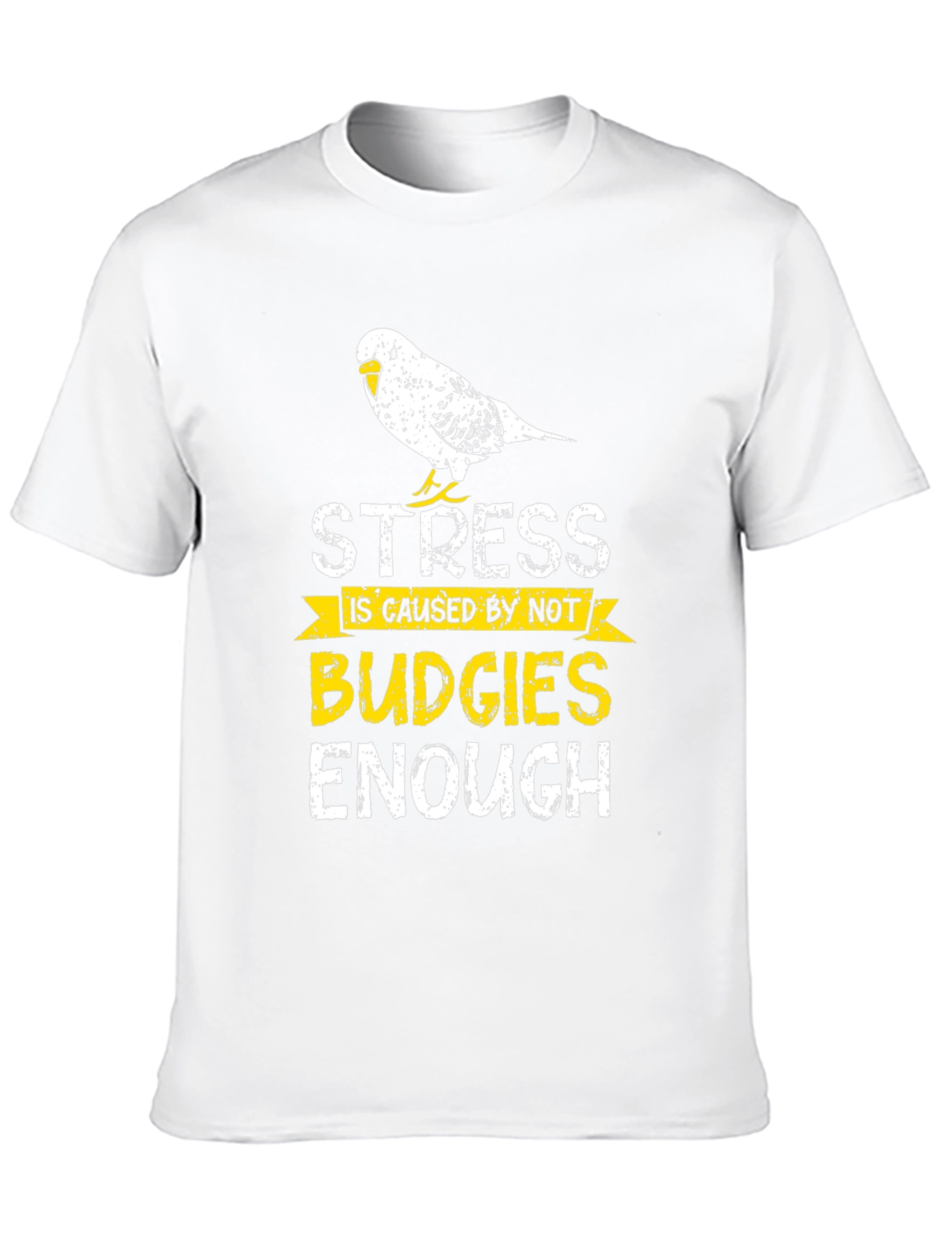 Stress Caused by Not Budgies Enough T-Shirt