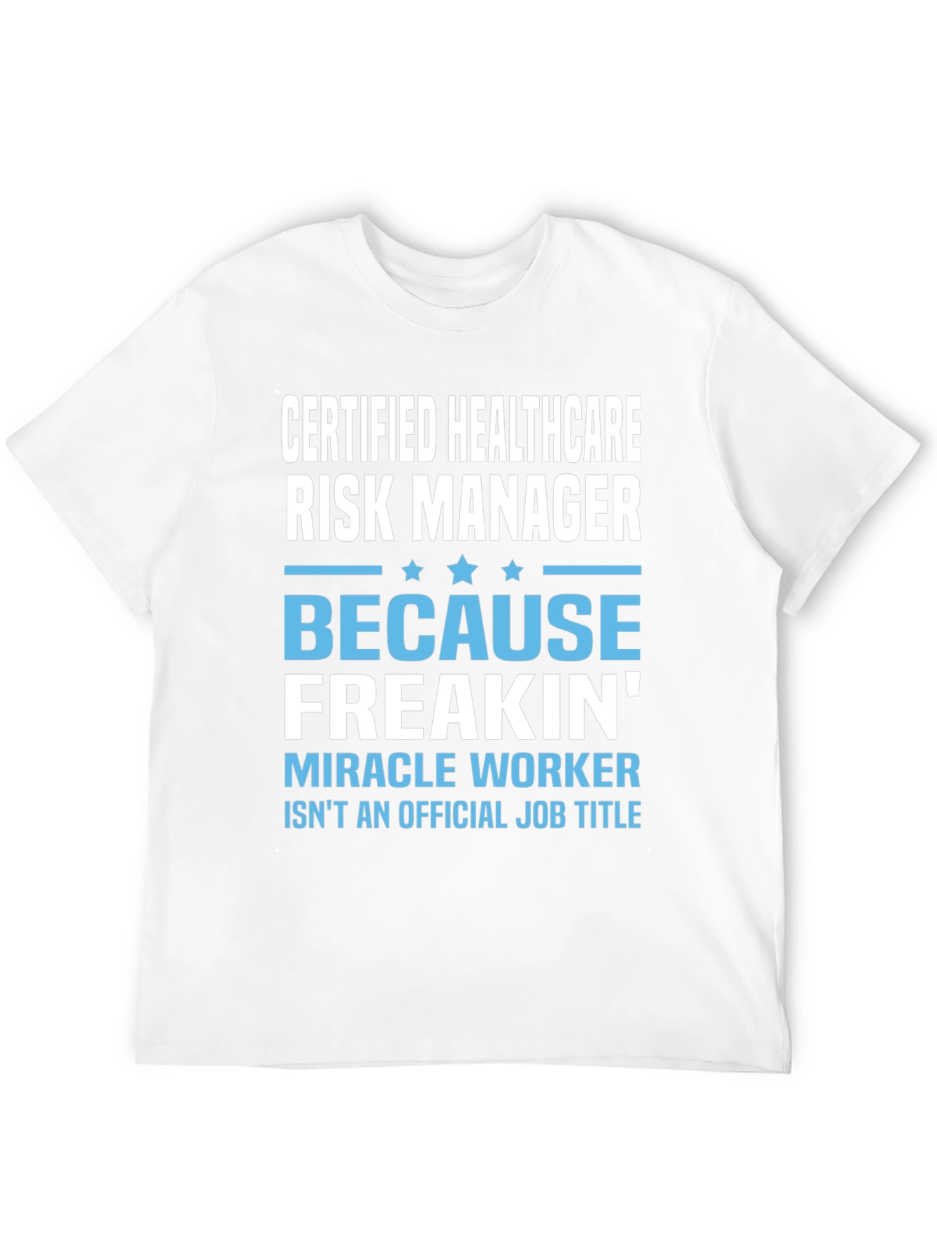 Certified Healthcare Risk Manager Novelty T-Shirt