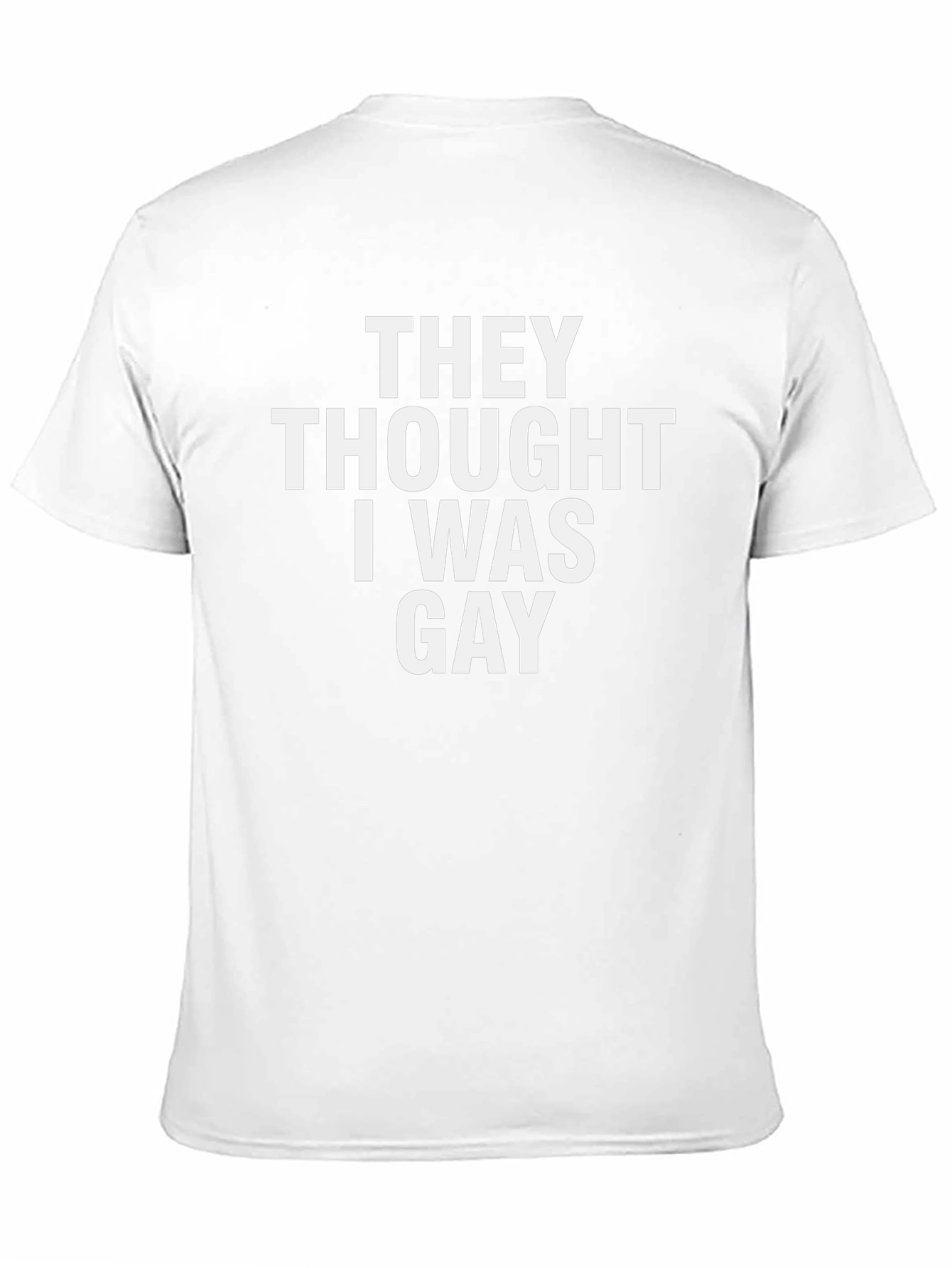Funny They Thought I Was Gay Black T-Shirt