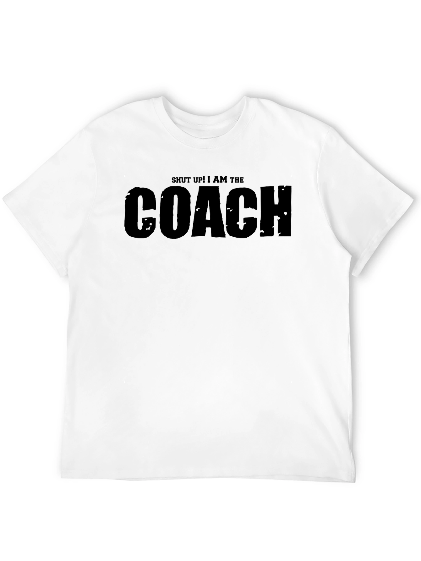 Shut Up! I Am The Coach T-Shirt - Black