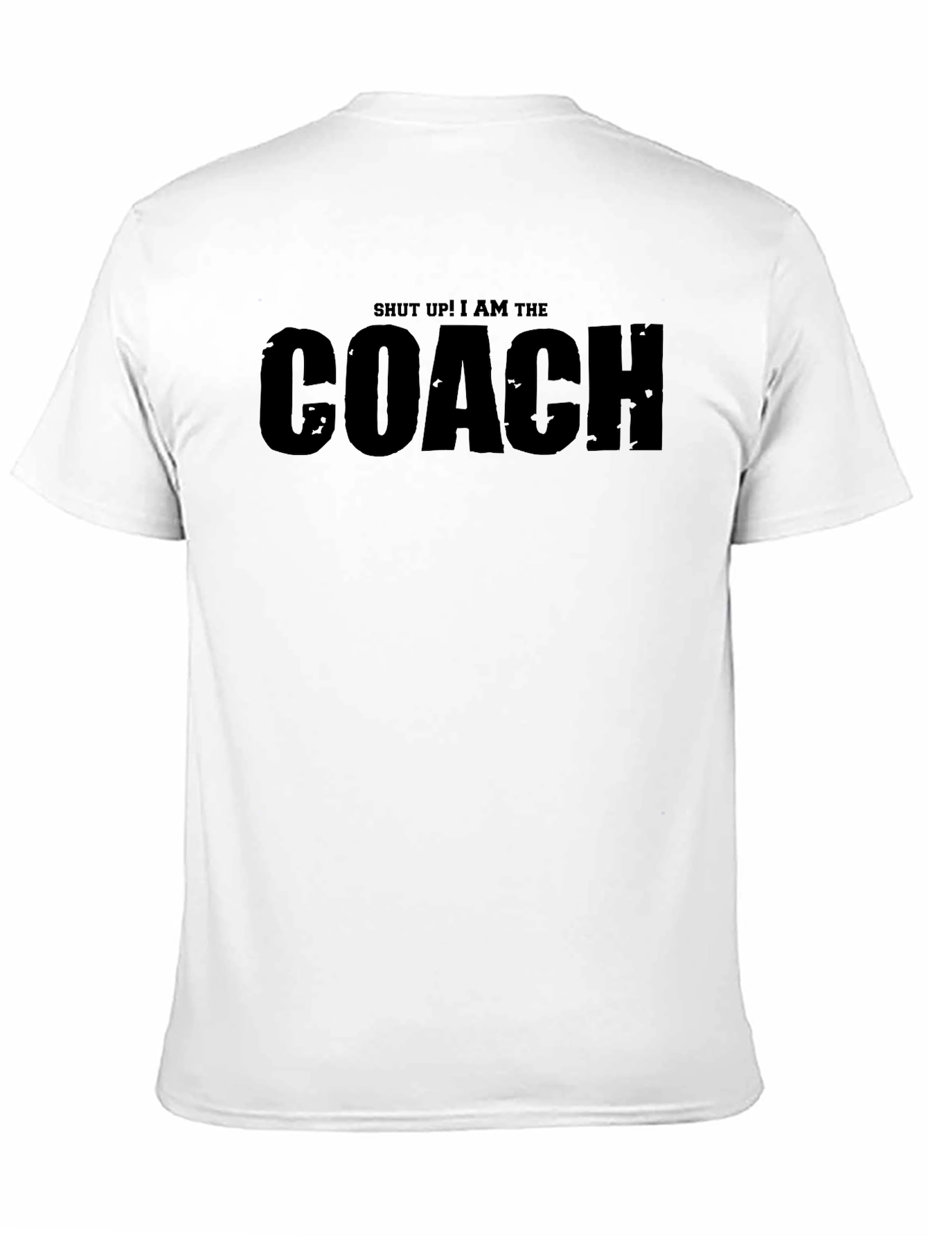 Shut Up! I Am The Coach T-Shirt - Black