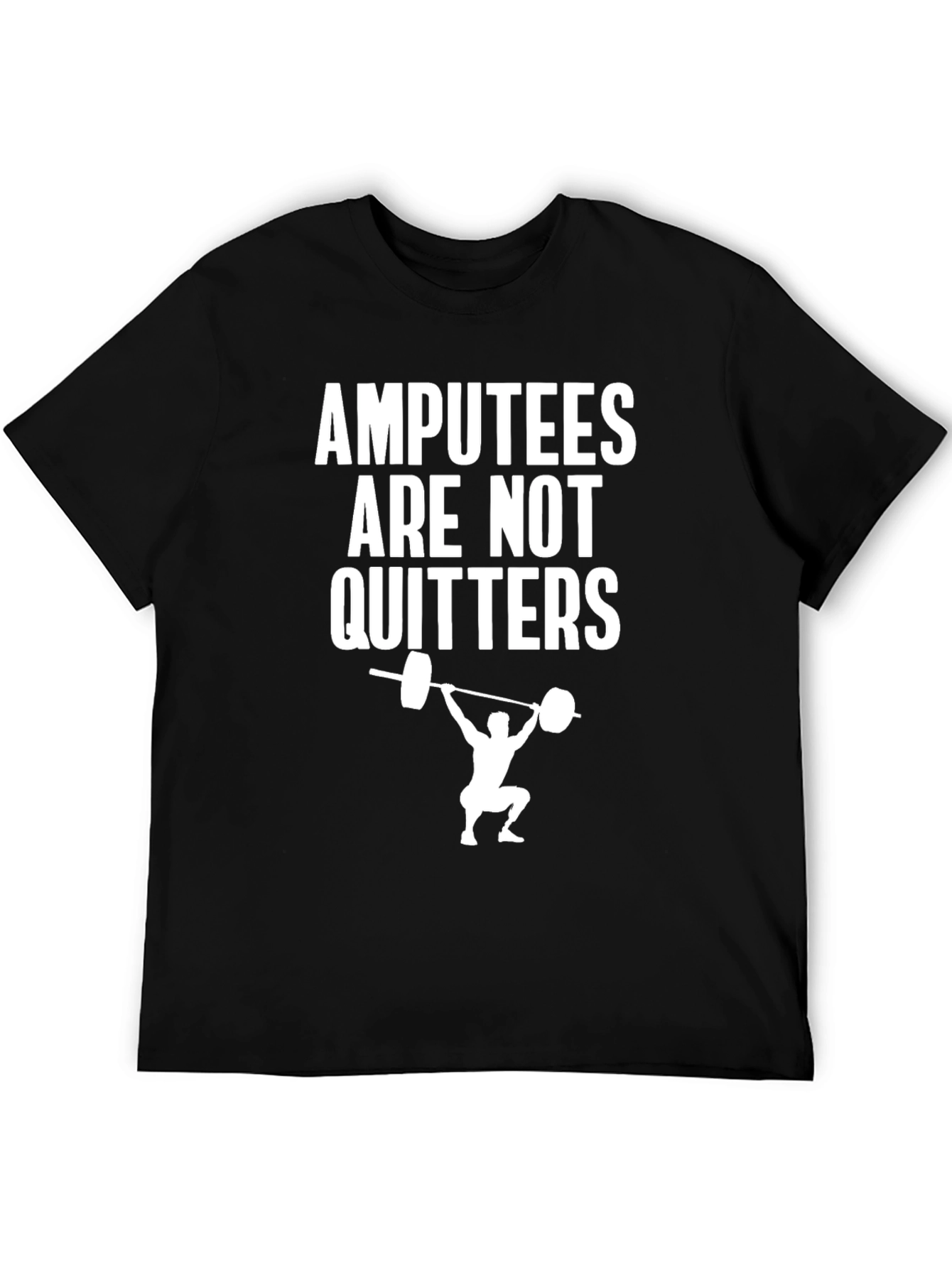 Amputees Are Not Quitters Weightlifting T-Shirt