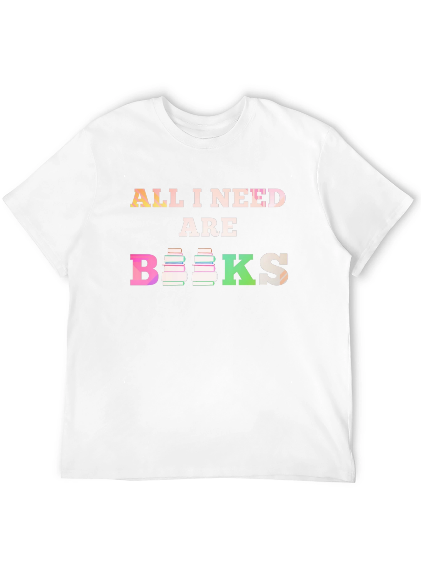 All I Need Are Books T-Shirt