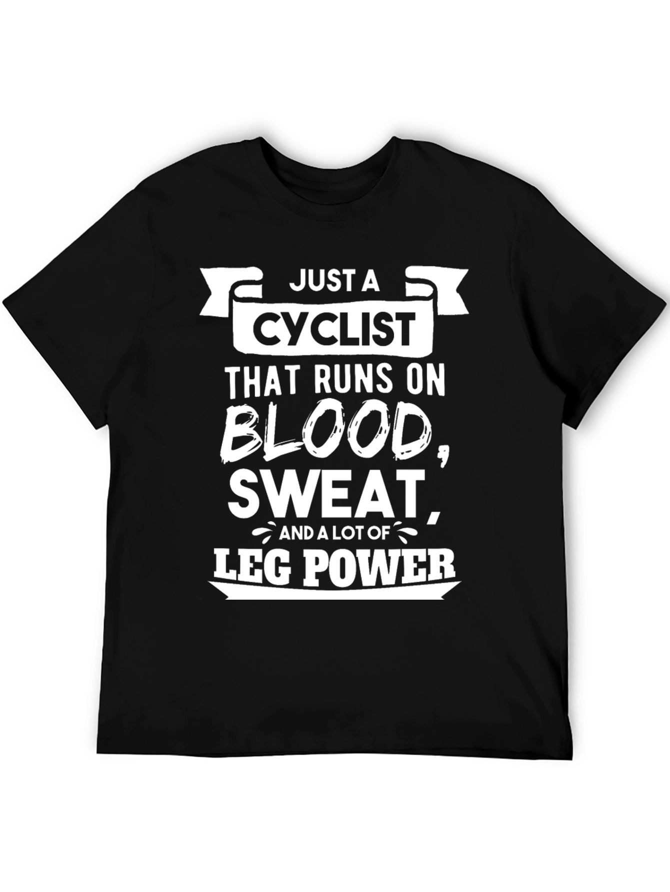 Cyclist Blood Sweat and Leg Power T-Shirt