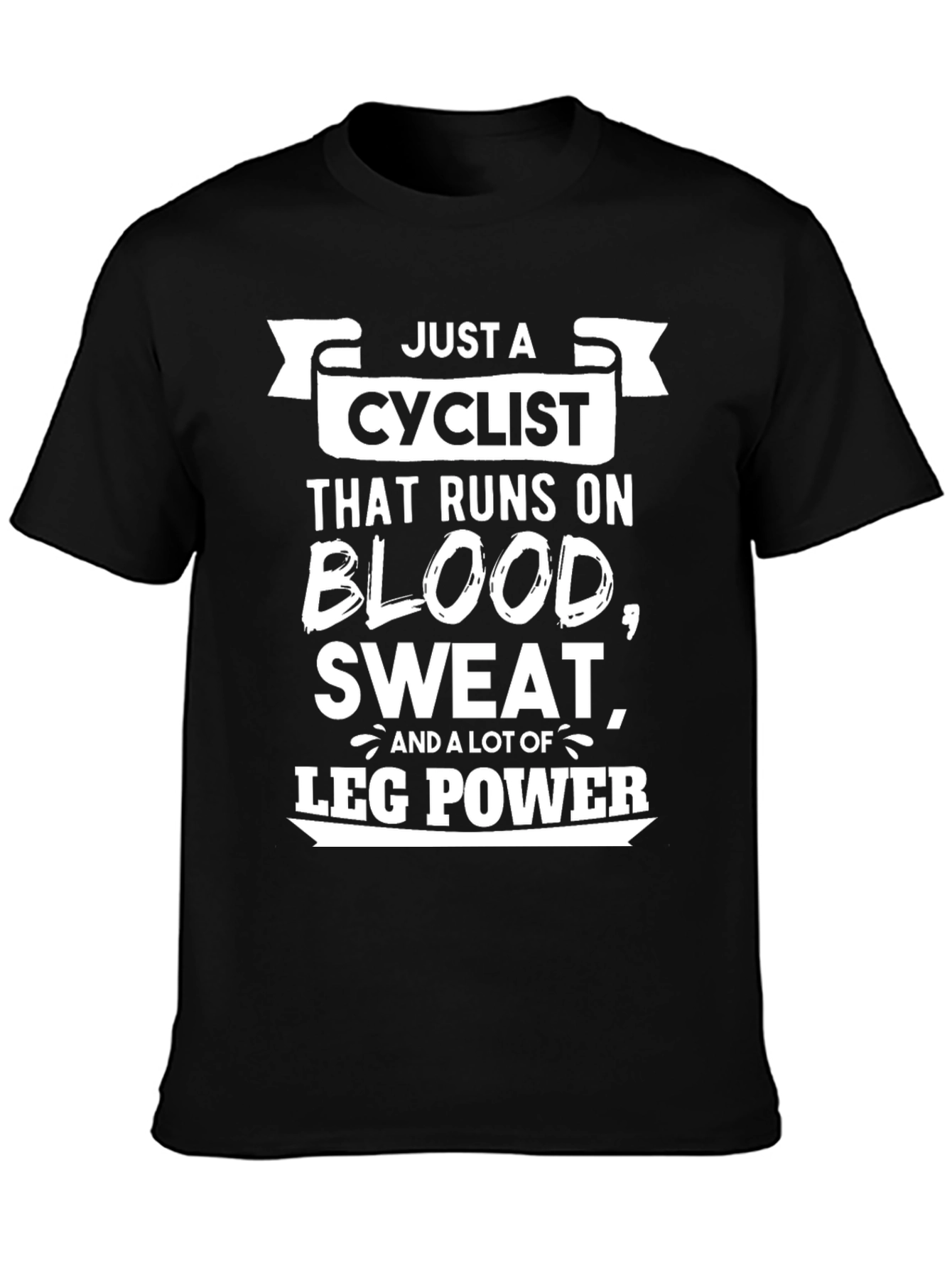 Cyclist Blood Sweat and Leg Power T-Shirt