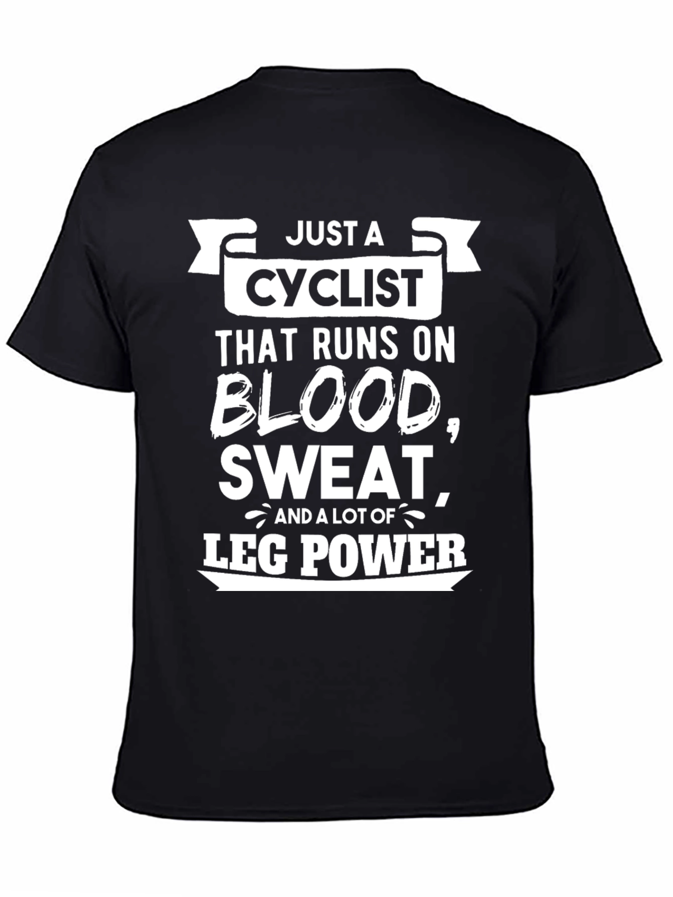 Cyclist Blood Sweat and Leg Power T-Shirt