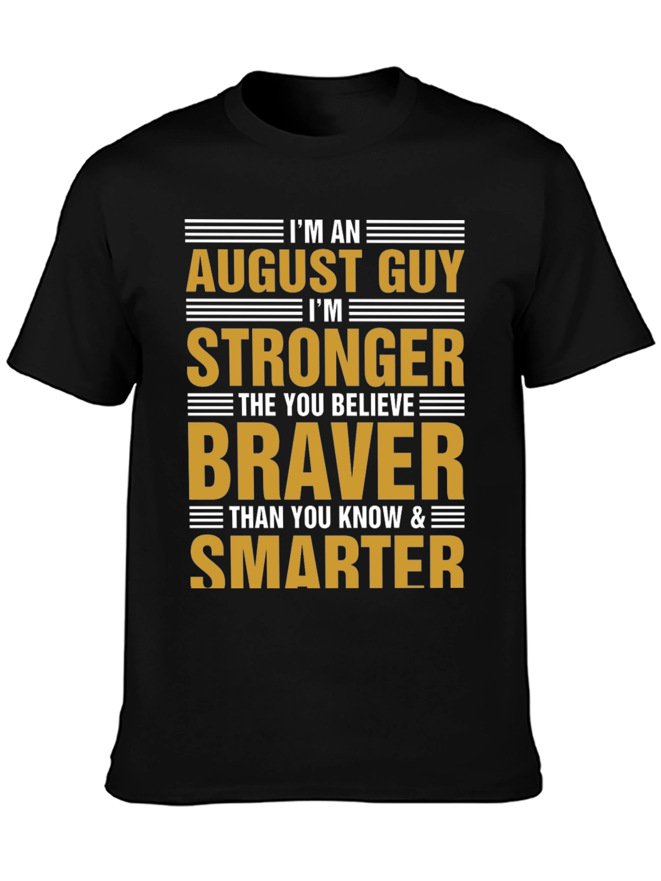 August Guy Stronger Braver Smarter T-Shirt