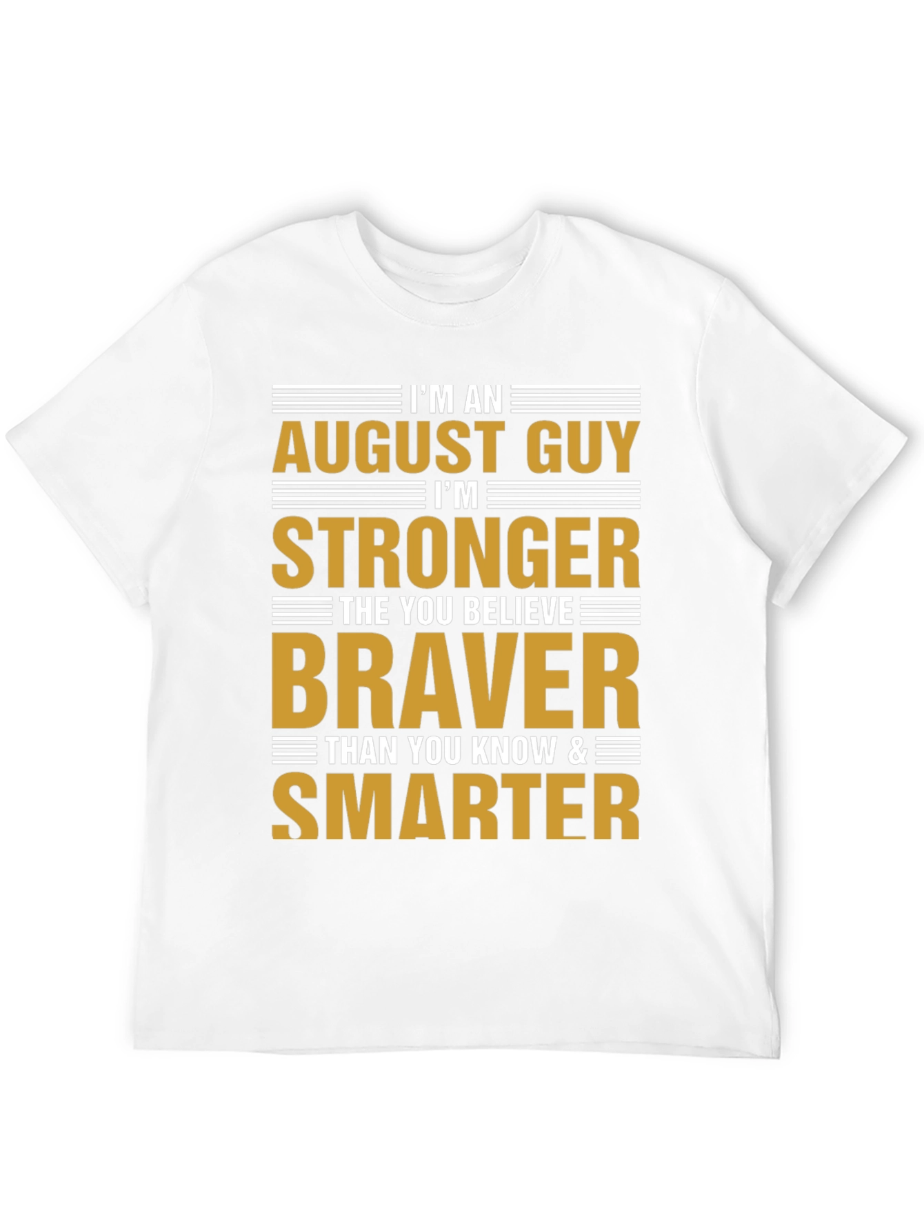 August Guy Stronger Braver Smarter T-Shirt