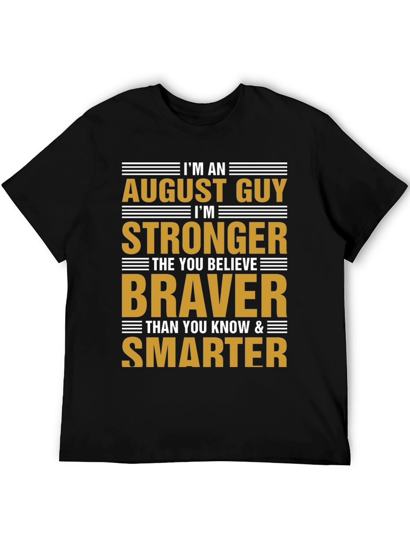 August Guy Stronger Braver Smarter T-Shirt