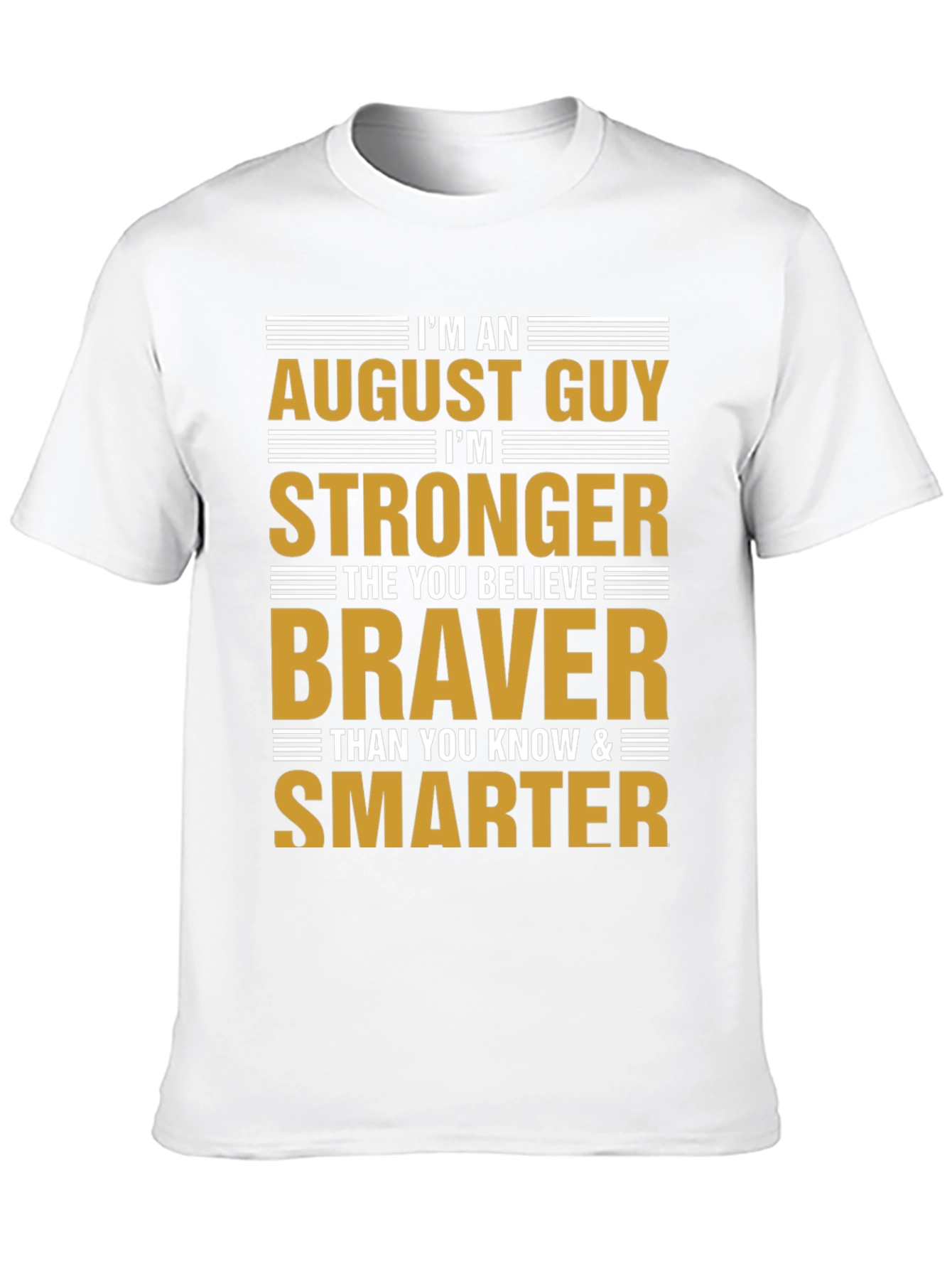 August Guy Stronger Braver Smarter T-Shirt