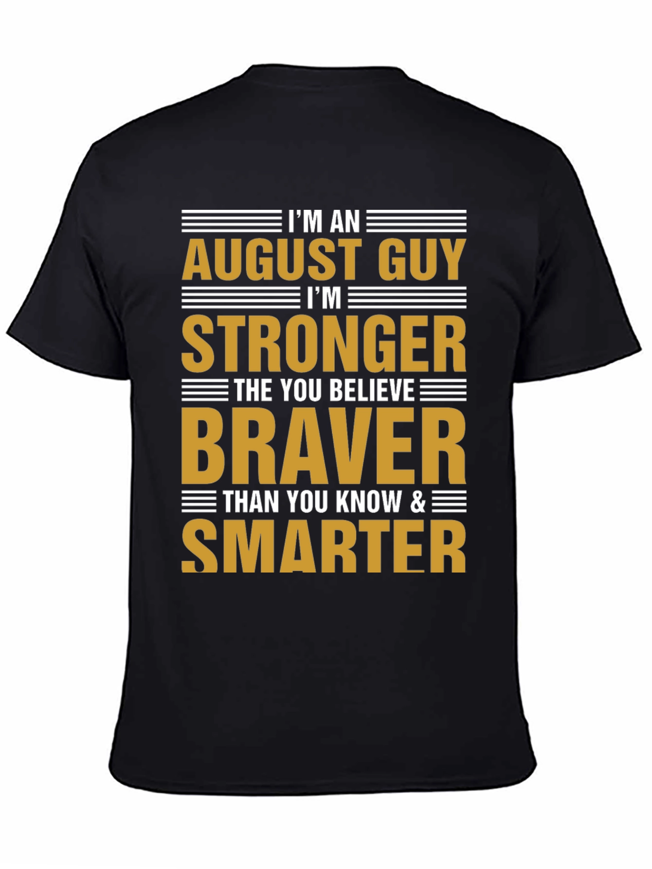 August Guy Stronger Braver Smarter T-Shirt