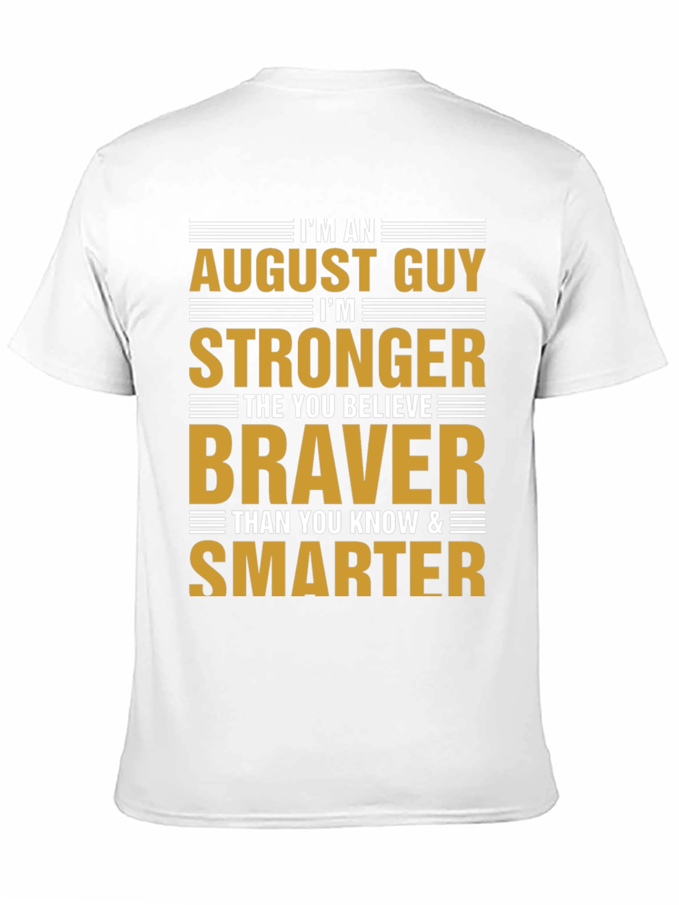 August Guy Stronger Braver Smarter T-Shirt
